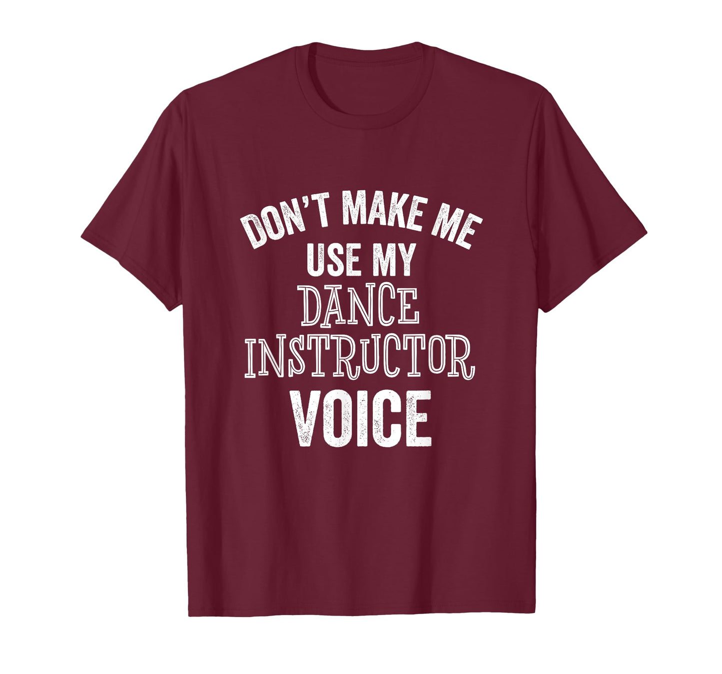 Dance Instructor Gift Teacher Dancing Funny Voice Loud T-Shirt