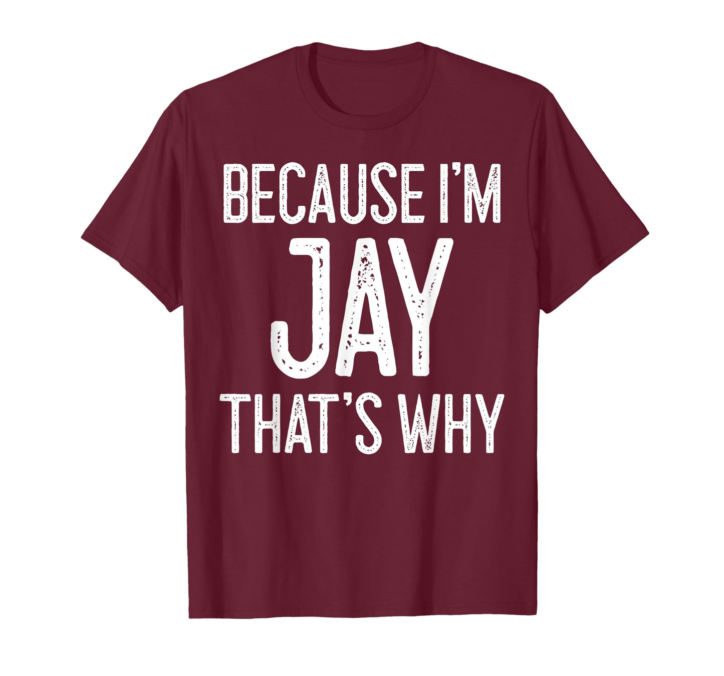 Because I'm Jay That's Why T-Shirt