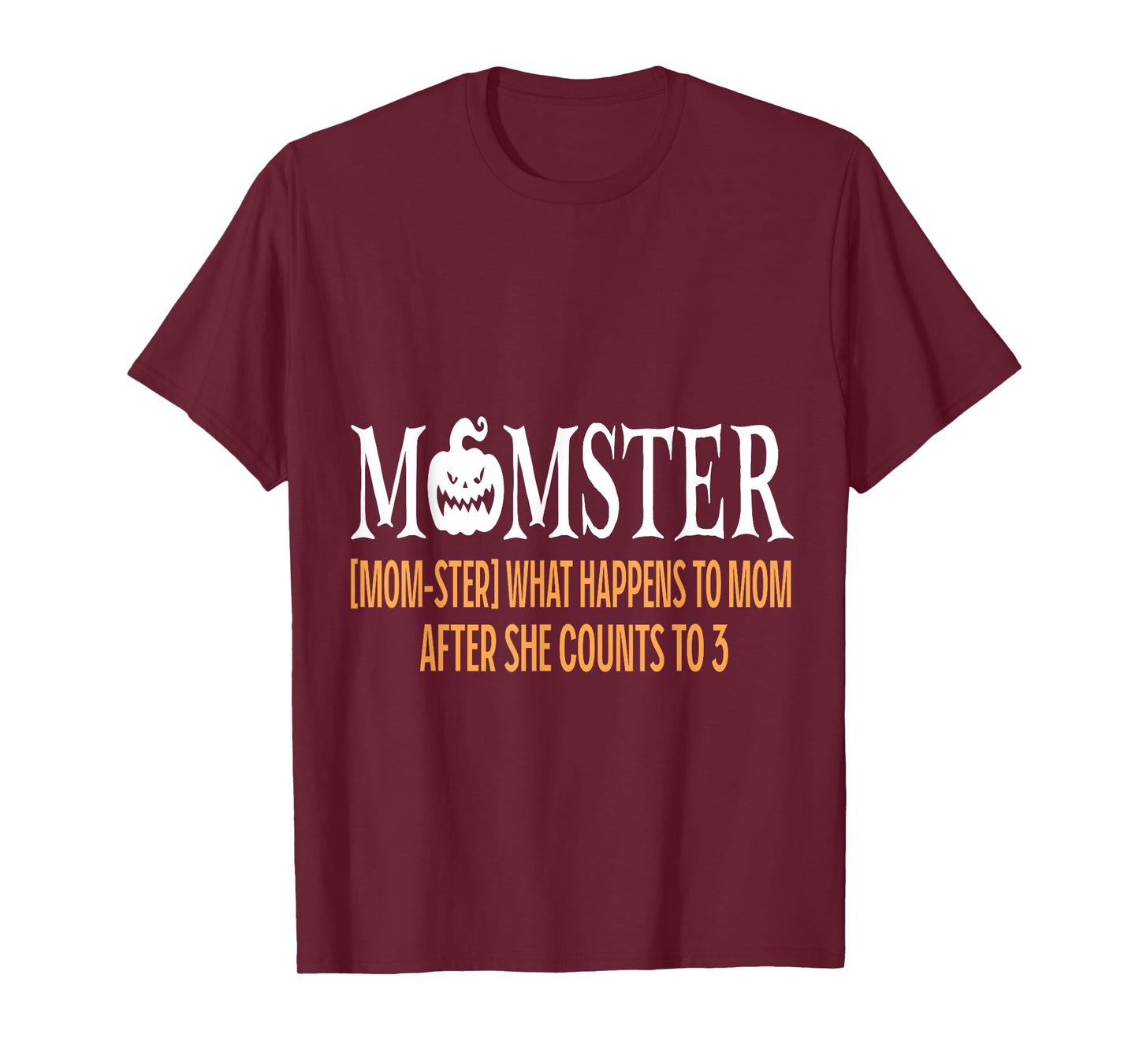 Mother Momster What Happens To Mom After She Counts To Three T-Shirt