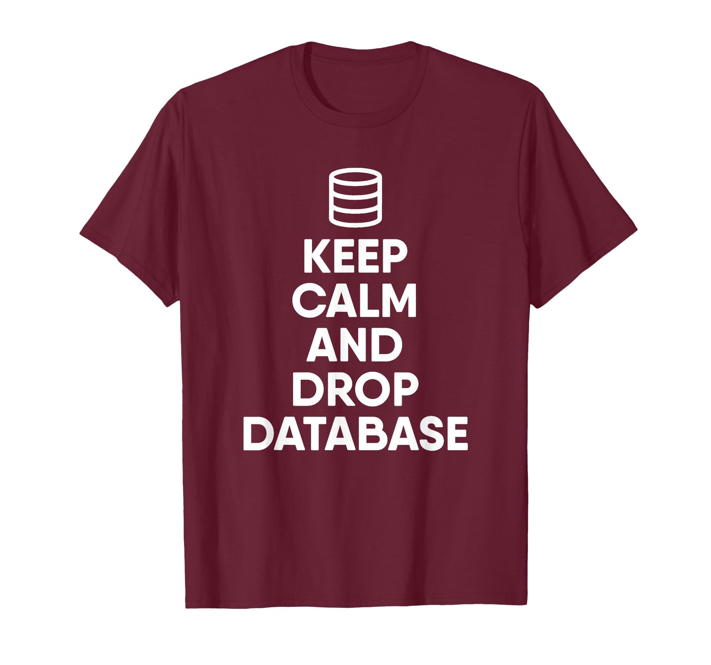 Database Drop The Database Funny Programmer T-Shirt
