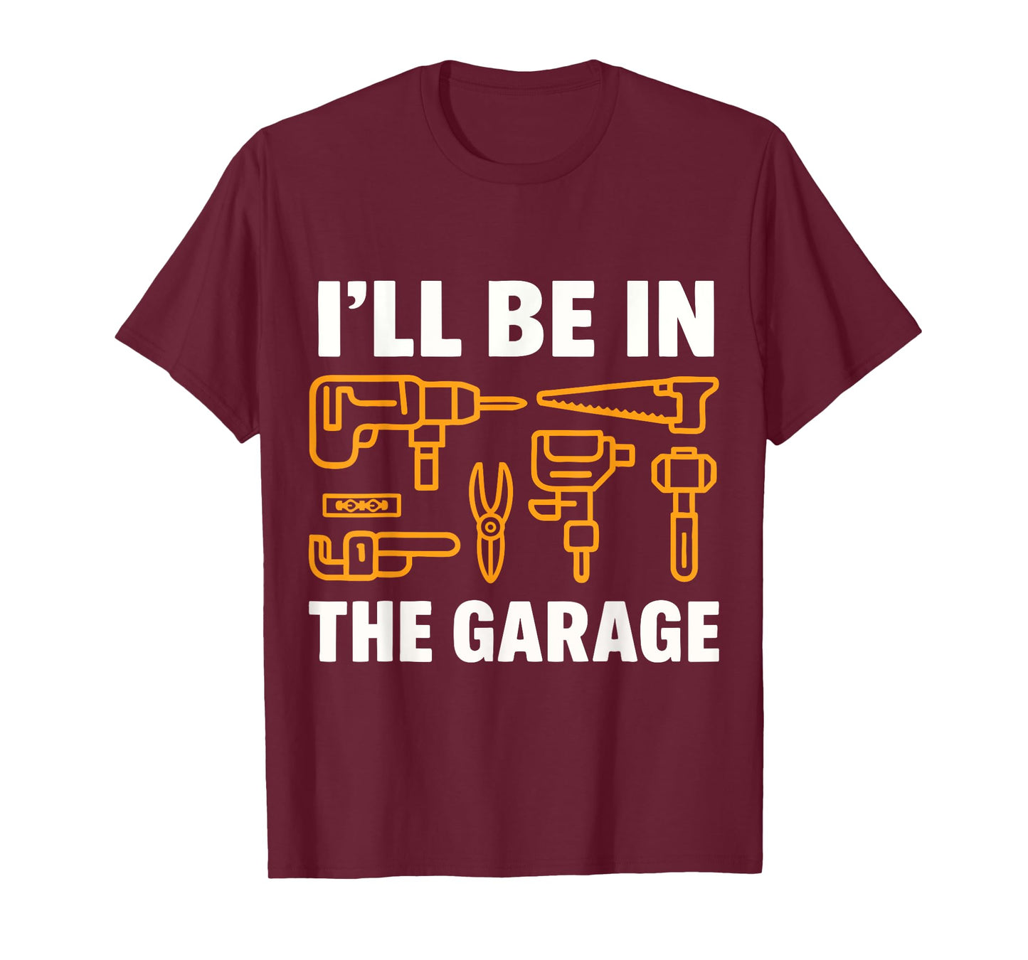I'll Be In the Garage Funny Fathers Day Dads T-Shirt