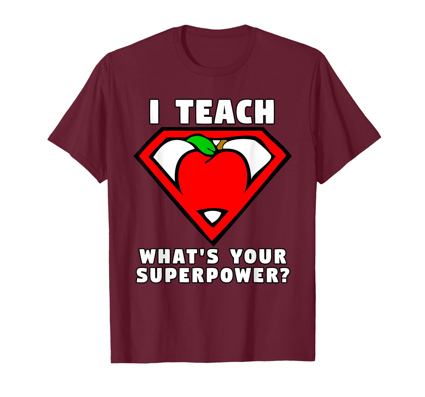 I Teach What's Your Superpower Superhero Teacher Apple Shirt T-Shirt