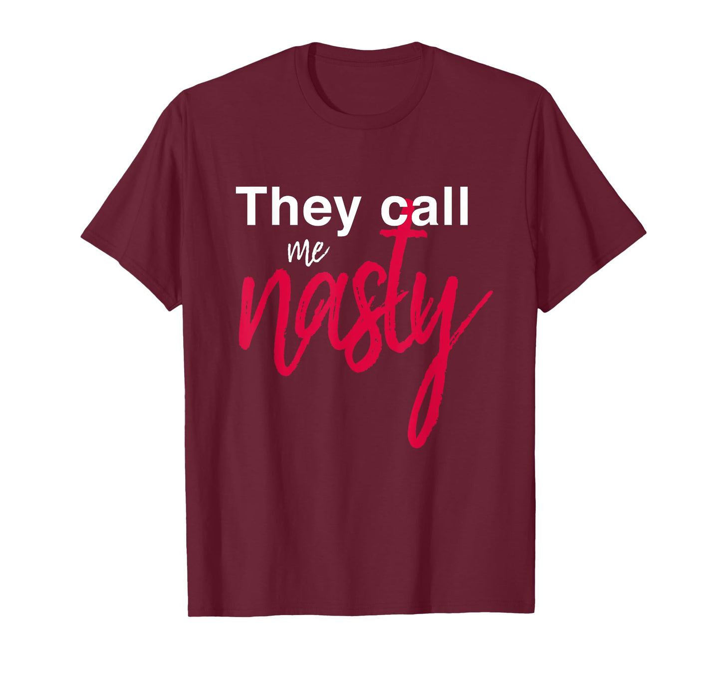 They Call Me Nasty T-Shirt