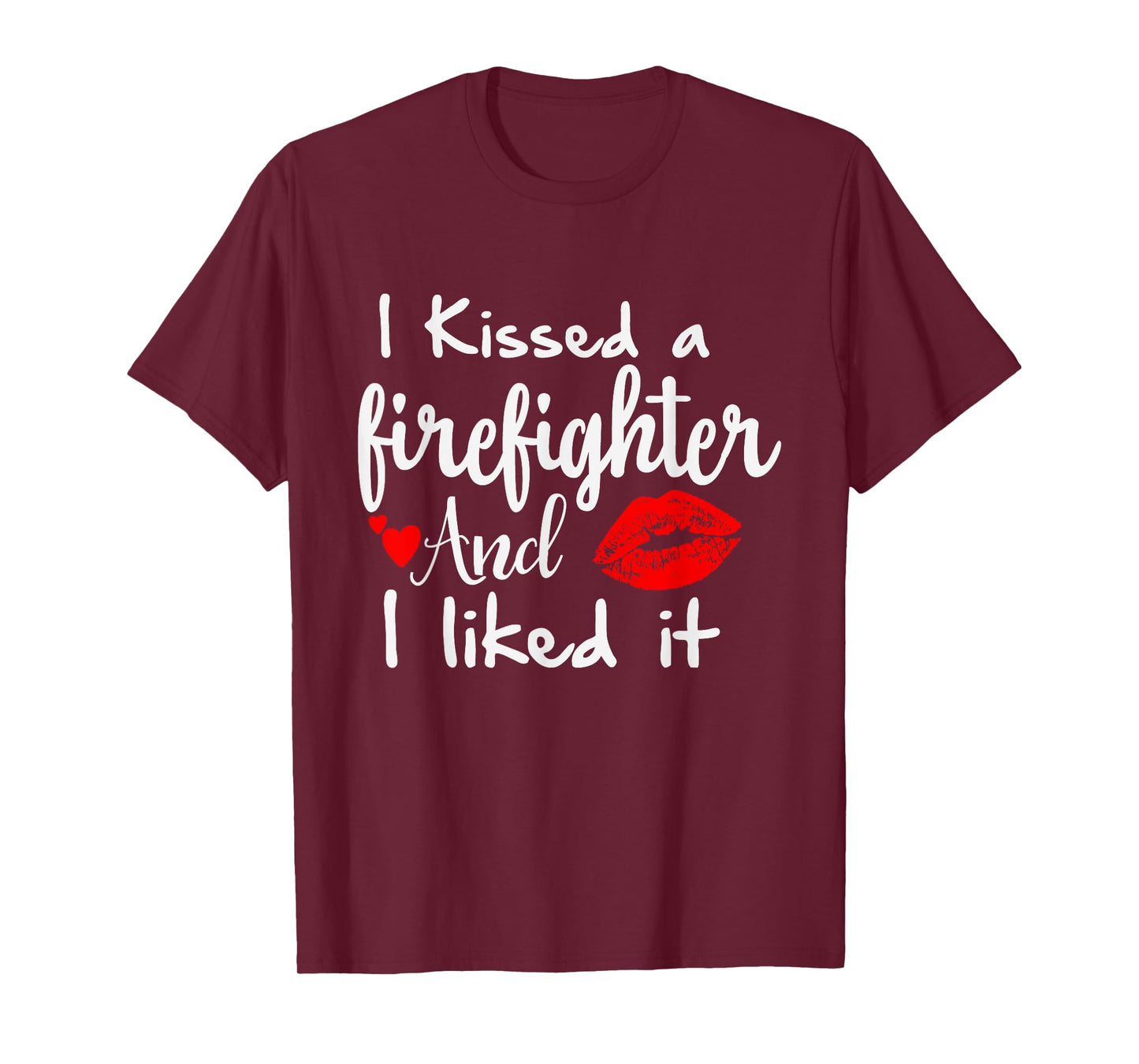 I Kissed a Firefighter and I liked it | Funny Fireman gift T-Shirt
