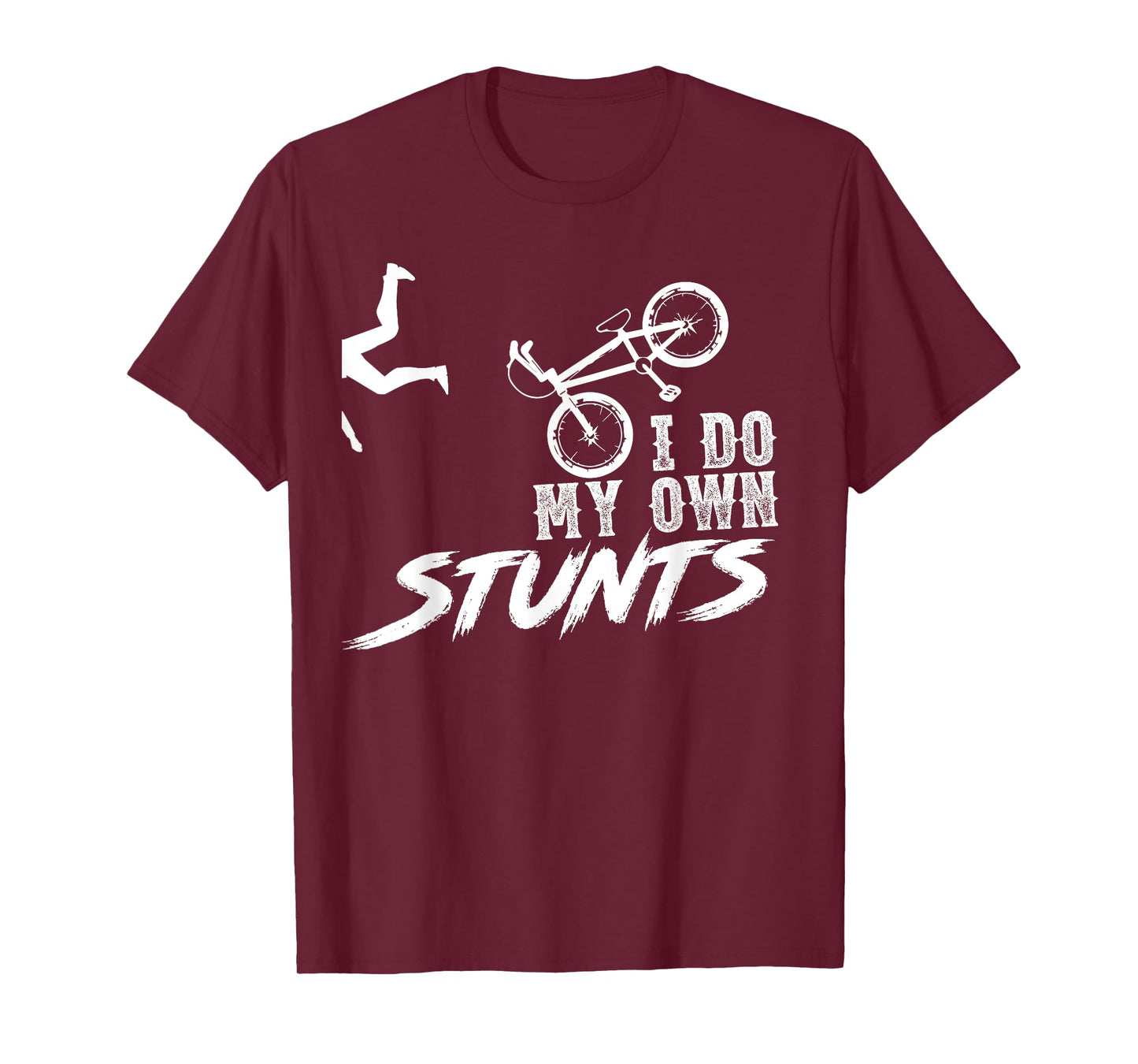 I do my own stunts - BMX Funny T-Shirt