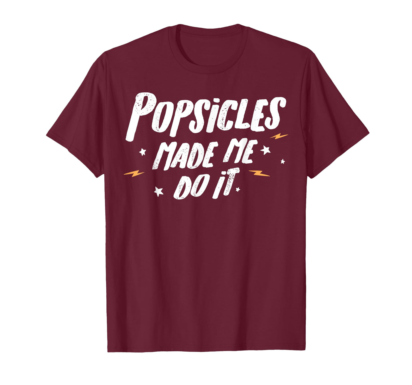 Popsicles T-Shirt - Popsicles Made Me Do It! T-Shirt