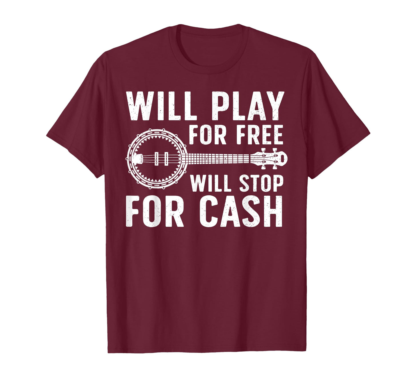 Banjo Will Play For Free Will Stop For Cash T-Shirt