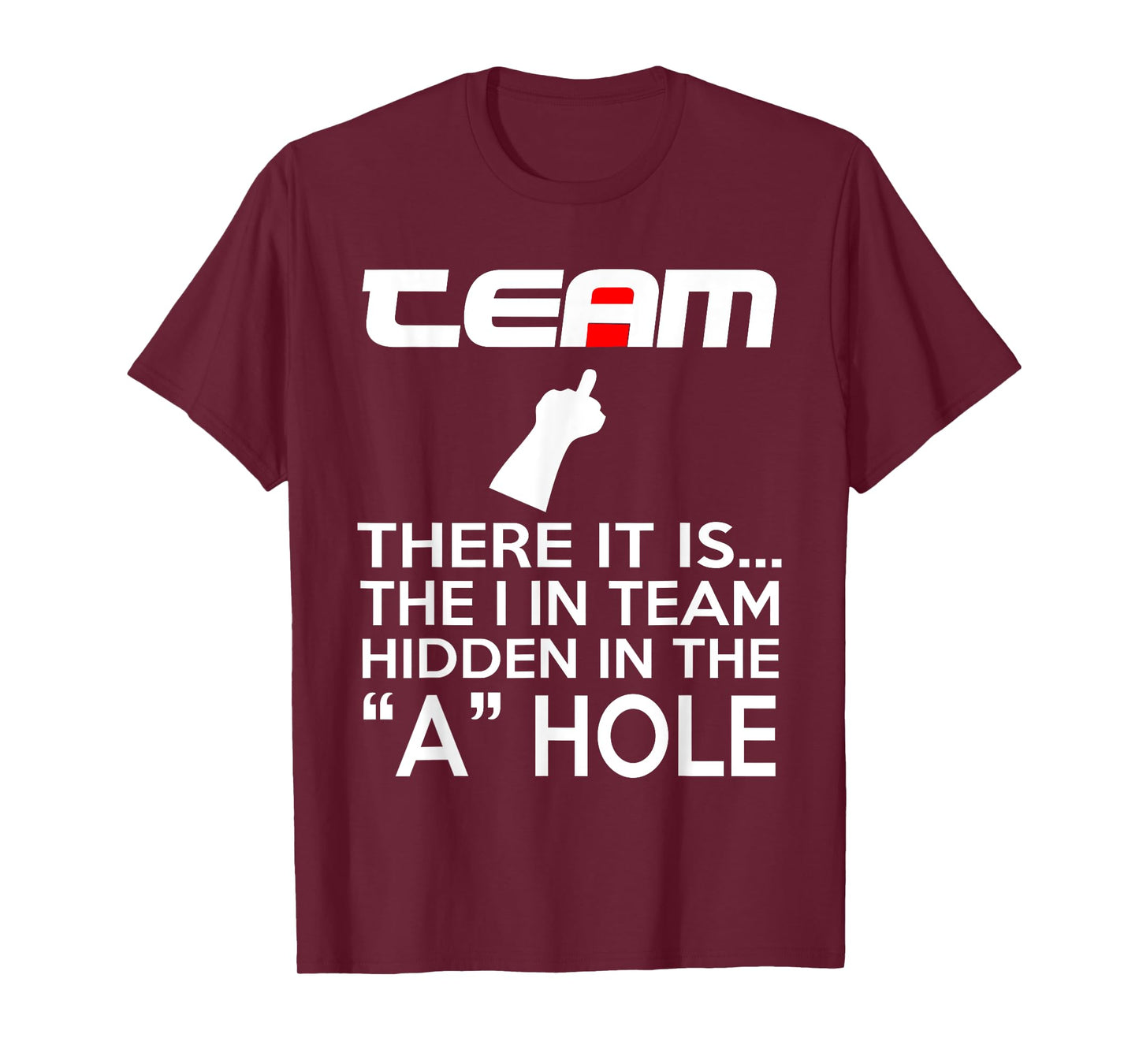 TEAM There It Is The I In Team Hidden In The A Hole T-Shirt T-Shirt
