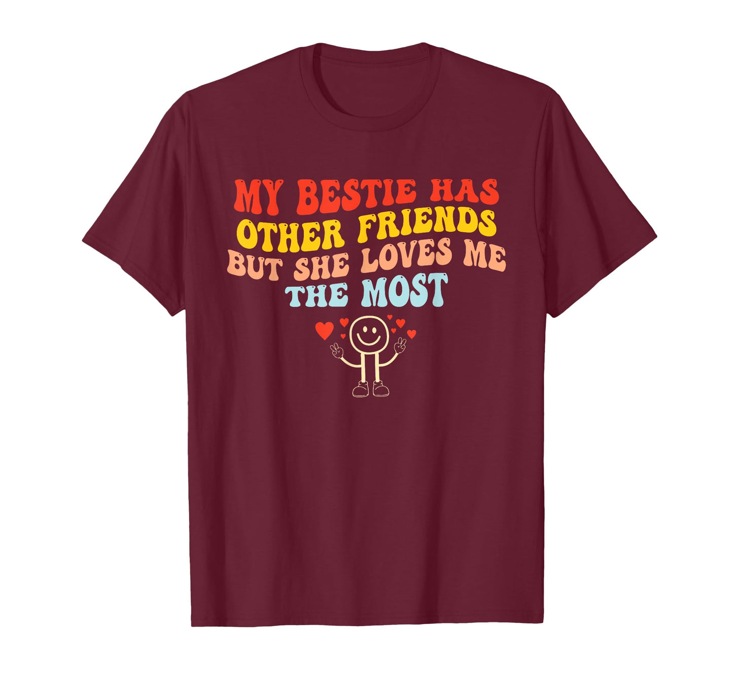 My Bestie Has Other Friends But She Loves Me The Most T-Shirt
