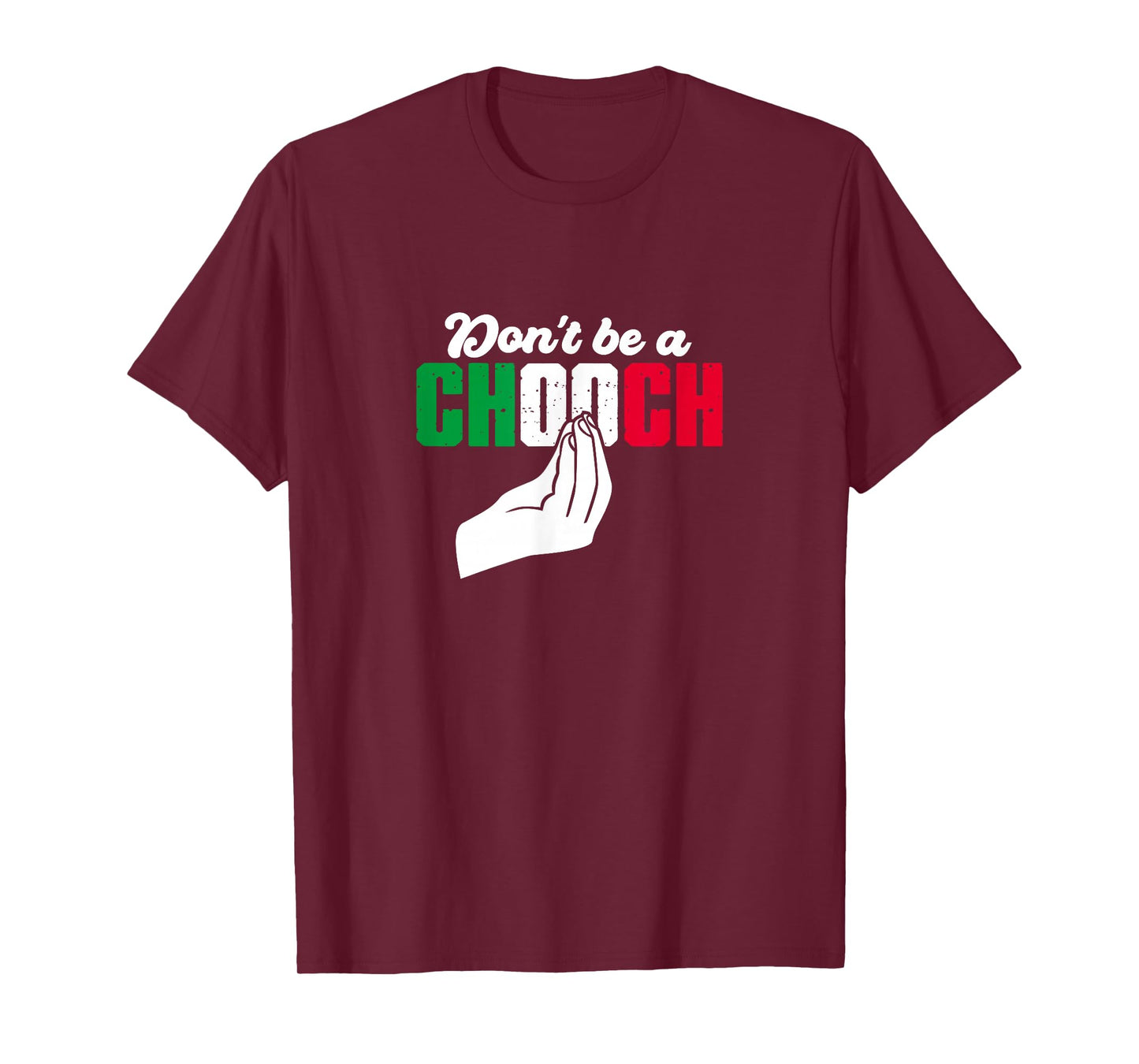 Italy Flag Don't Be A Chooch Italia Italian Hand Gesture T-Shirt