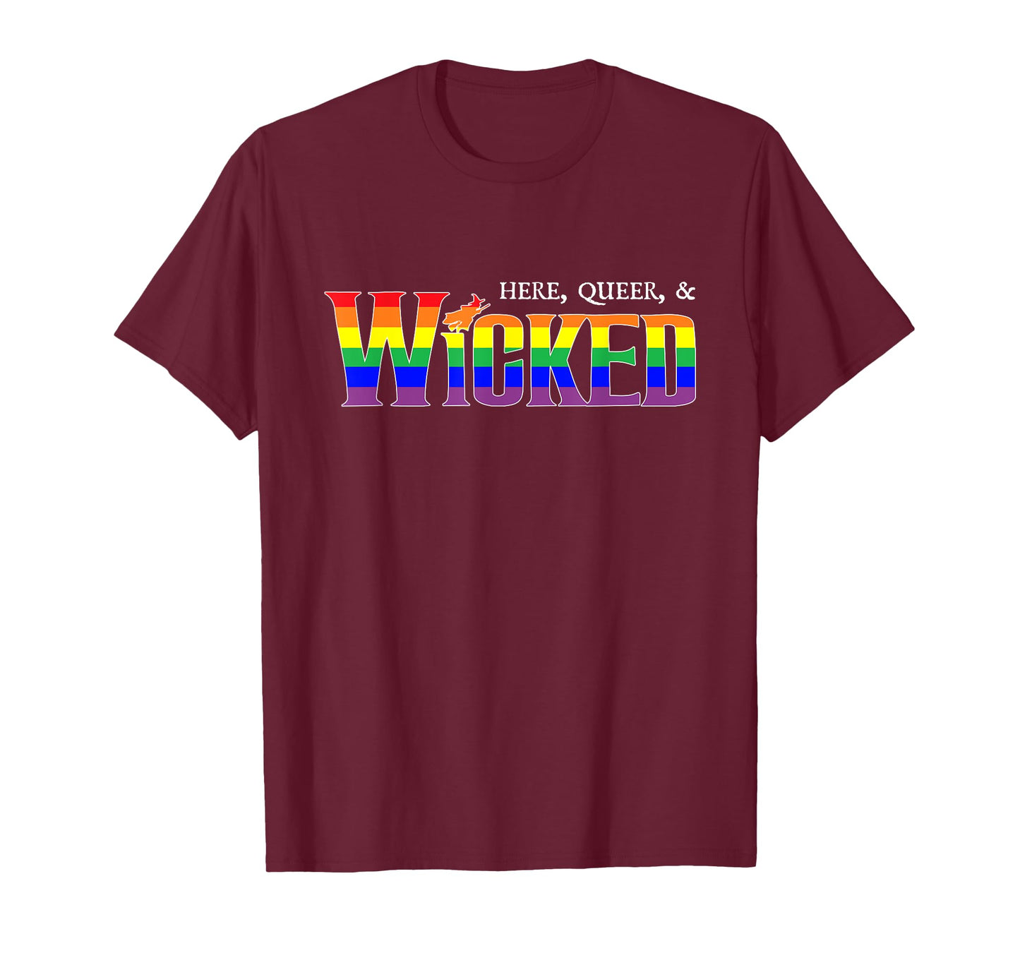 Here Queer And Wicked LGBT T-Shirt