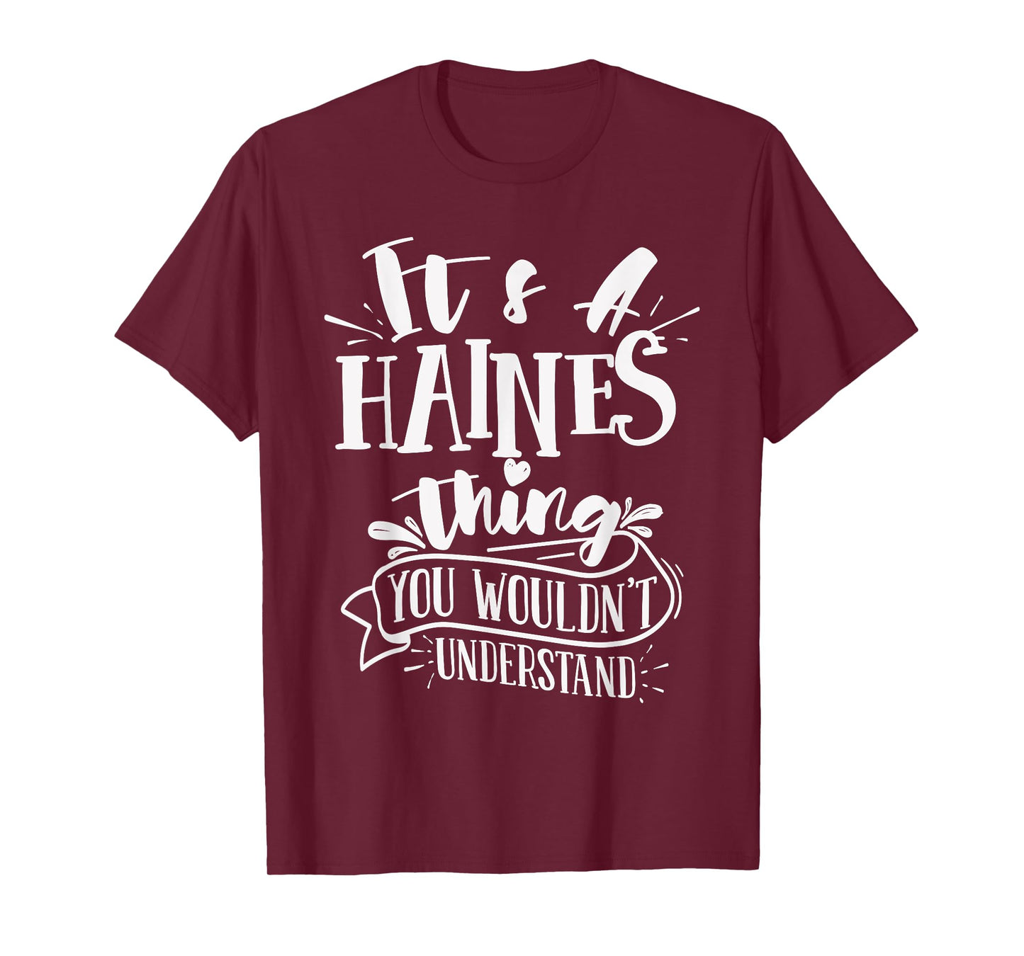 It's A Haines Thing You Wouldn't Understand Custom Family T-Shirt