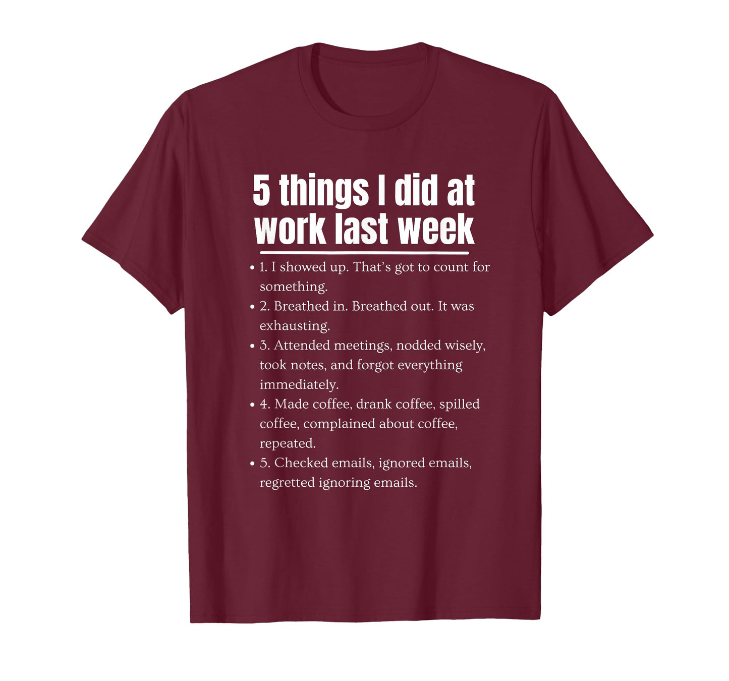 Funny 5 Things I did at Work Last Week Funny Work Humor T-Shirt