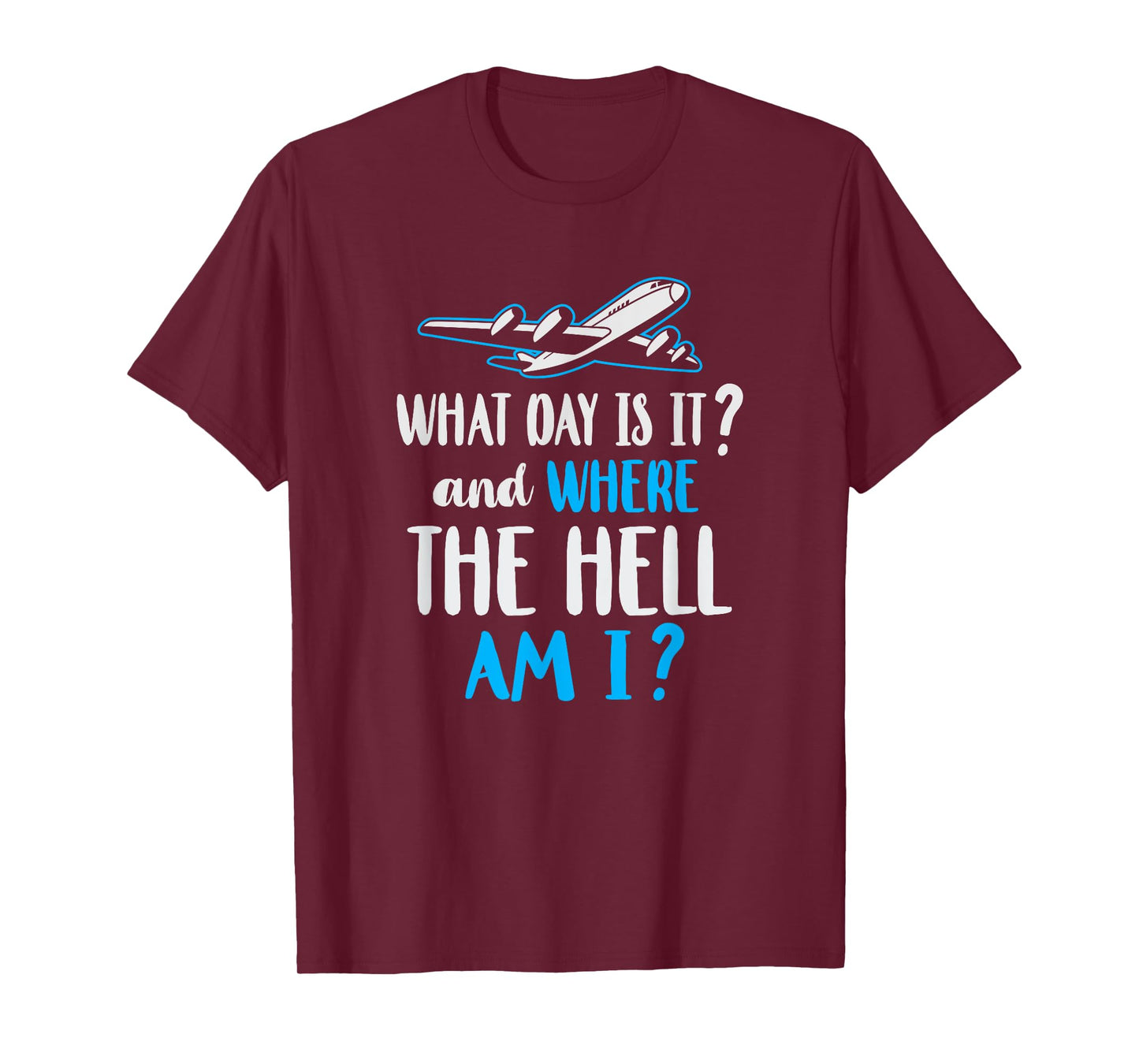 Where Am I Pilot Flight Attendant Frequent Flier Gift T-Shirt