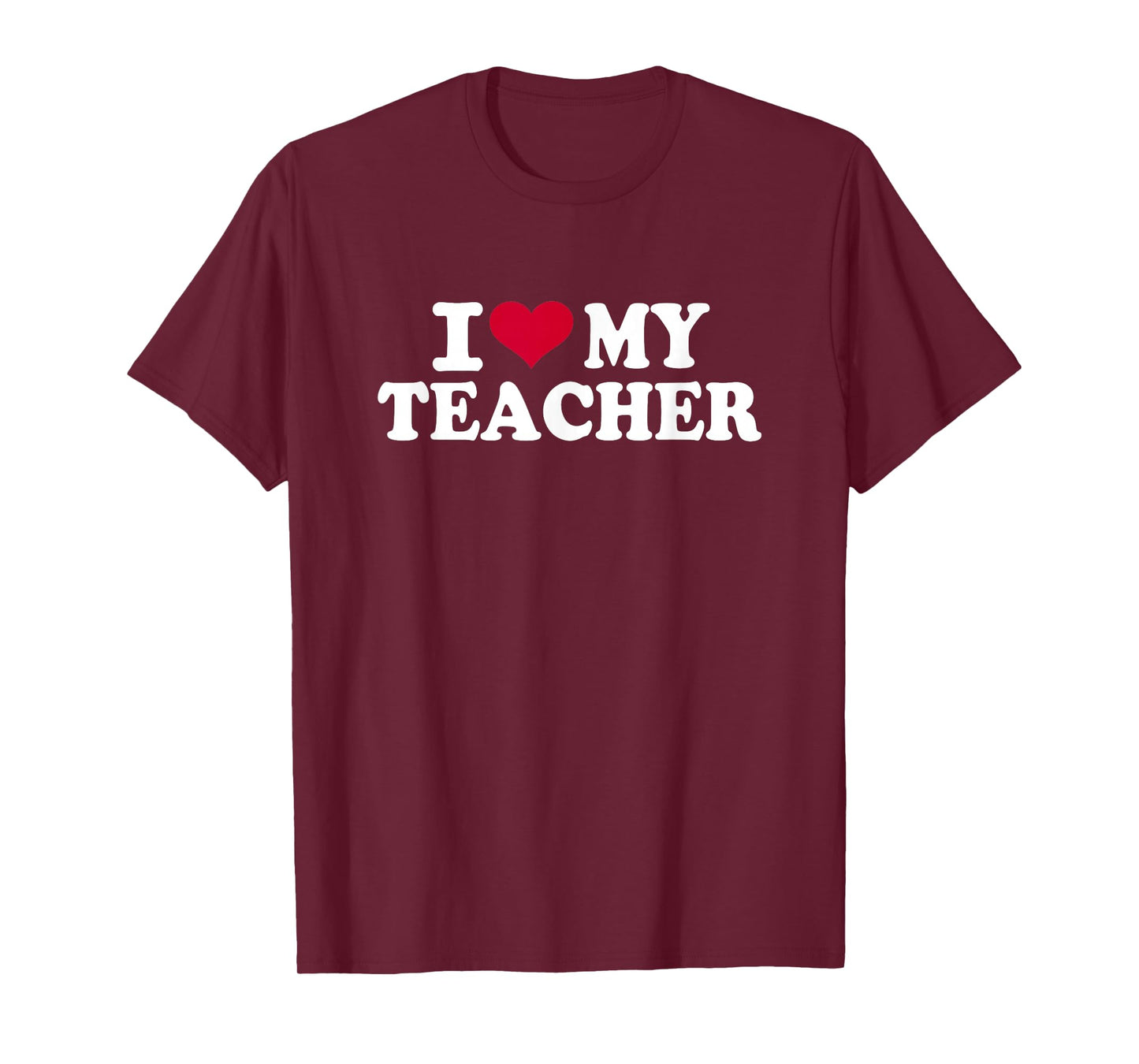 I Love My Teacher T-Shirt T-Shirt