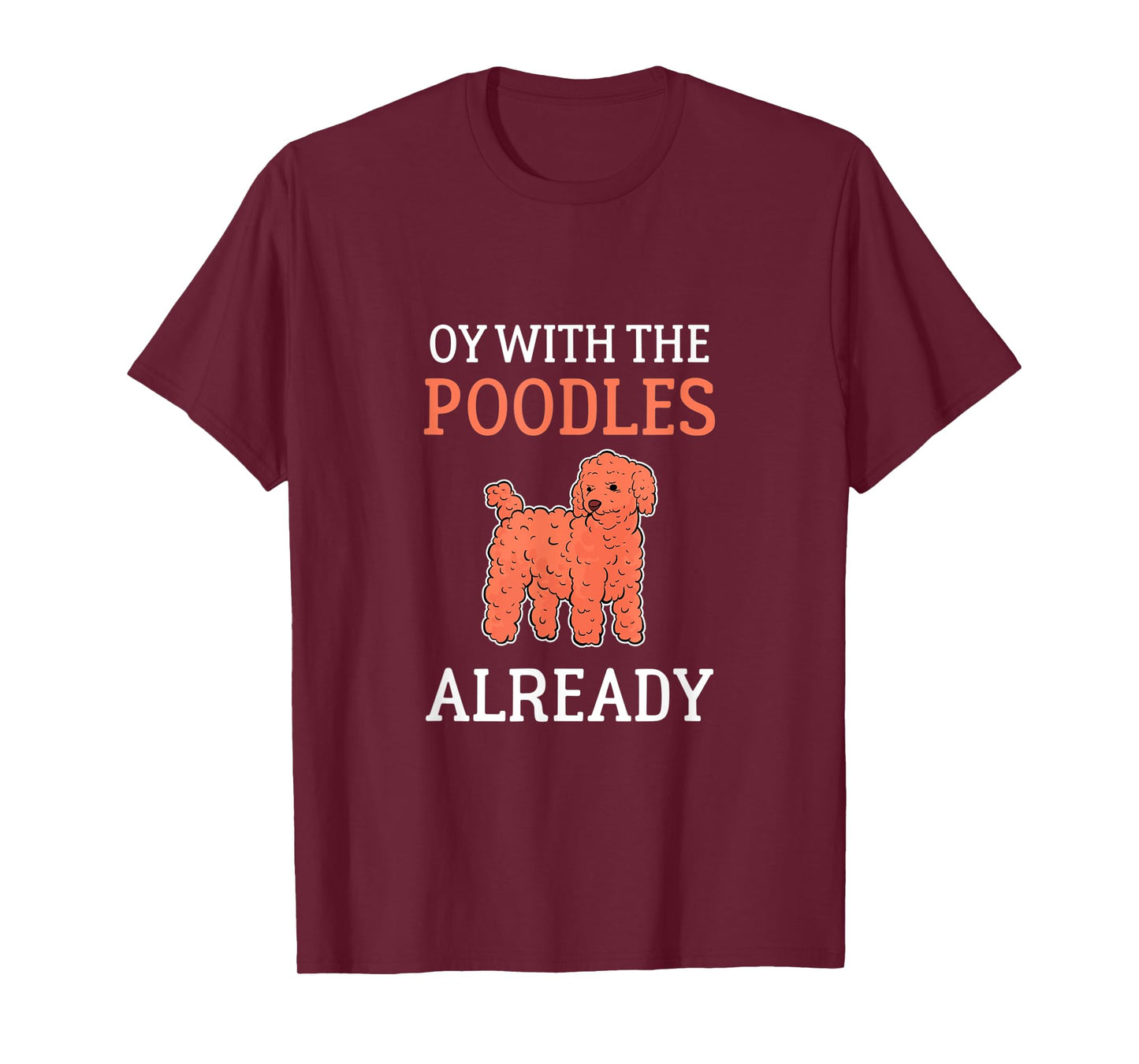 Toy Poodle Oy With The Poodles Already T-Shirt