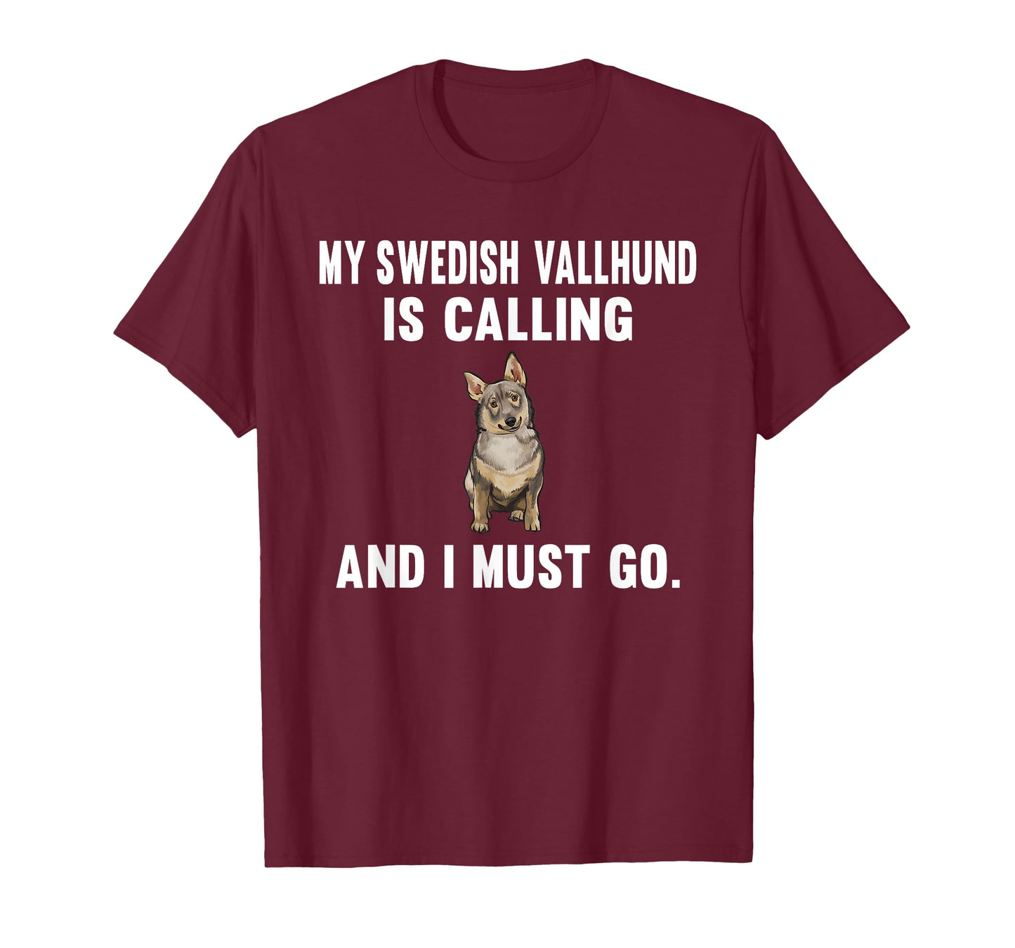 Funny My Swedish Vallhund Is Calling And i Must Go Dog Men Women T-Shirt