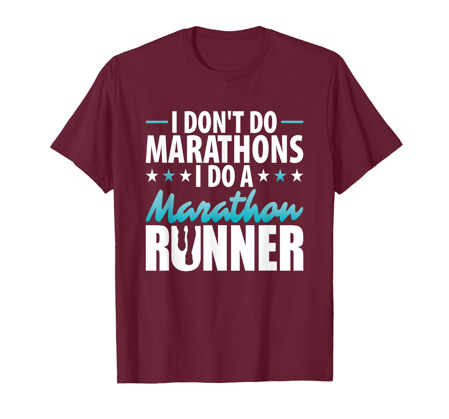 I do not do from marathons I do a marathon runner motif T-Shirt