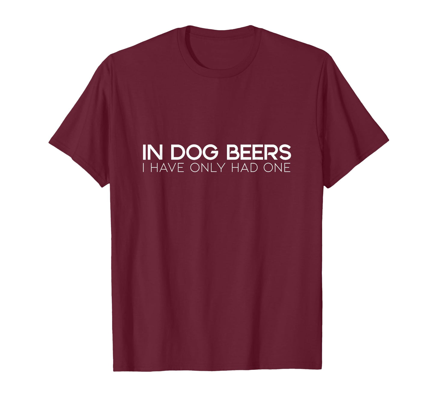 Party T-Shirt - In Dog Beers I have Only had One T-Shirt