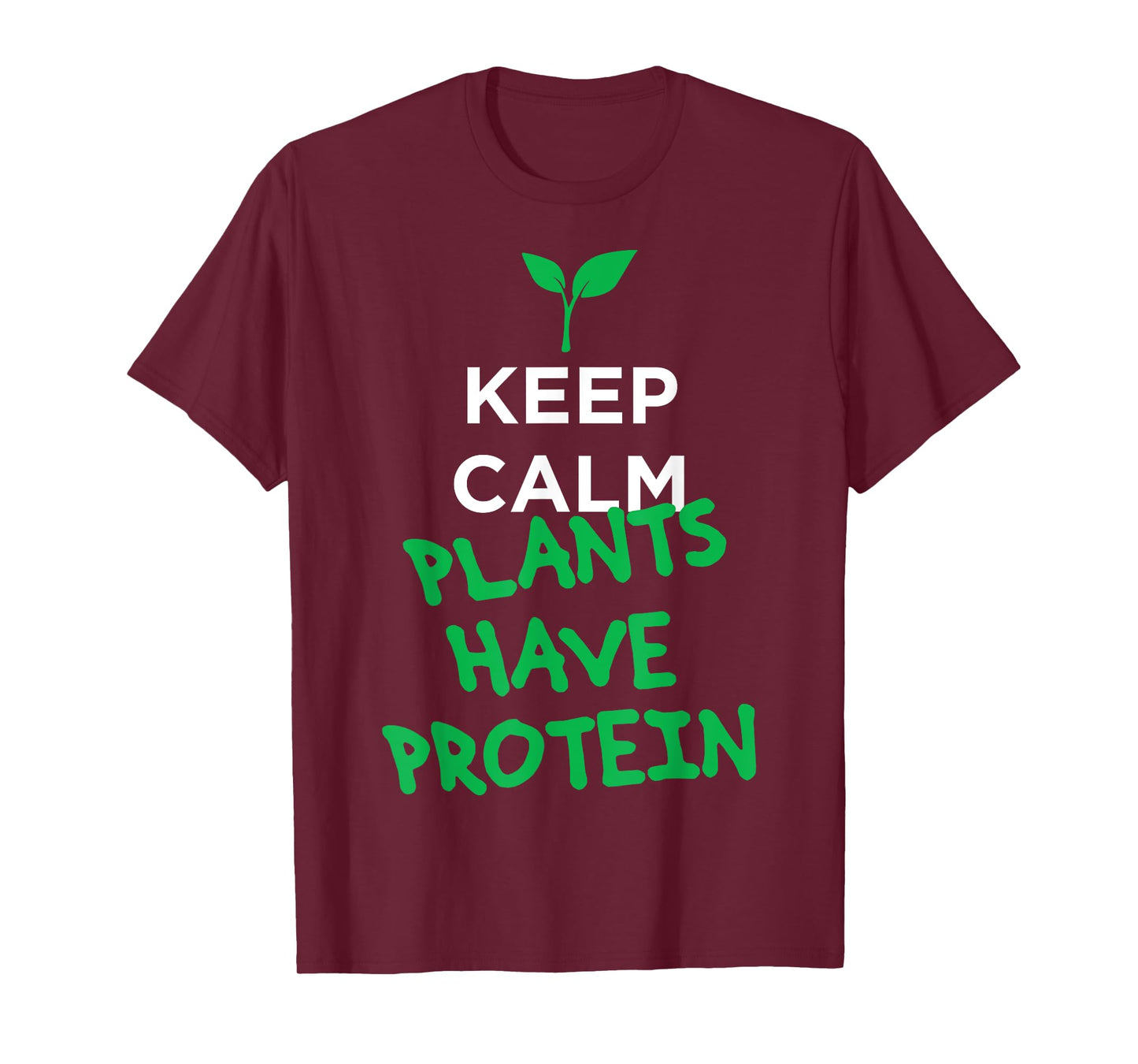 Keep calm plants have protein vegan t-shirt T-Shirt