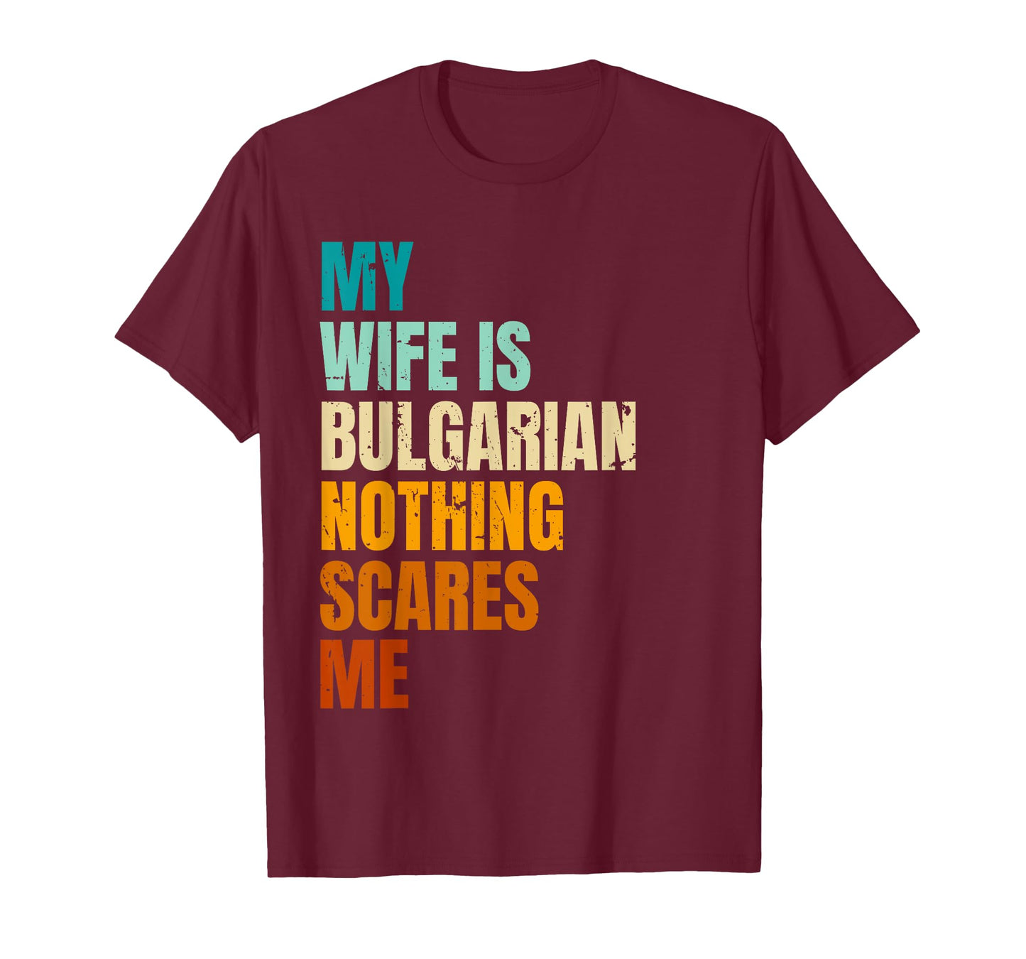 My Wife Is Bulgarian Nothing Scares Me Funny Husband T-Shirt