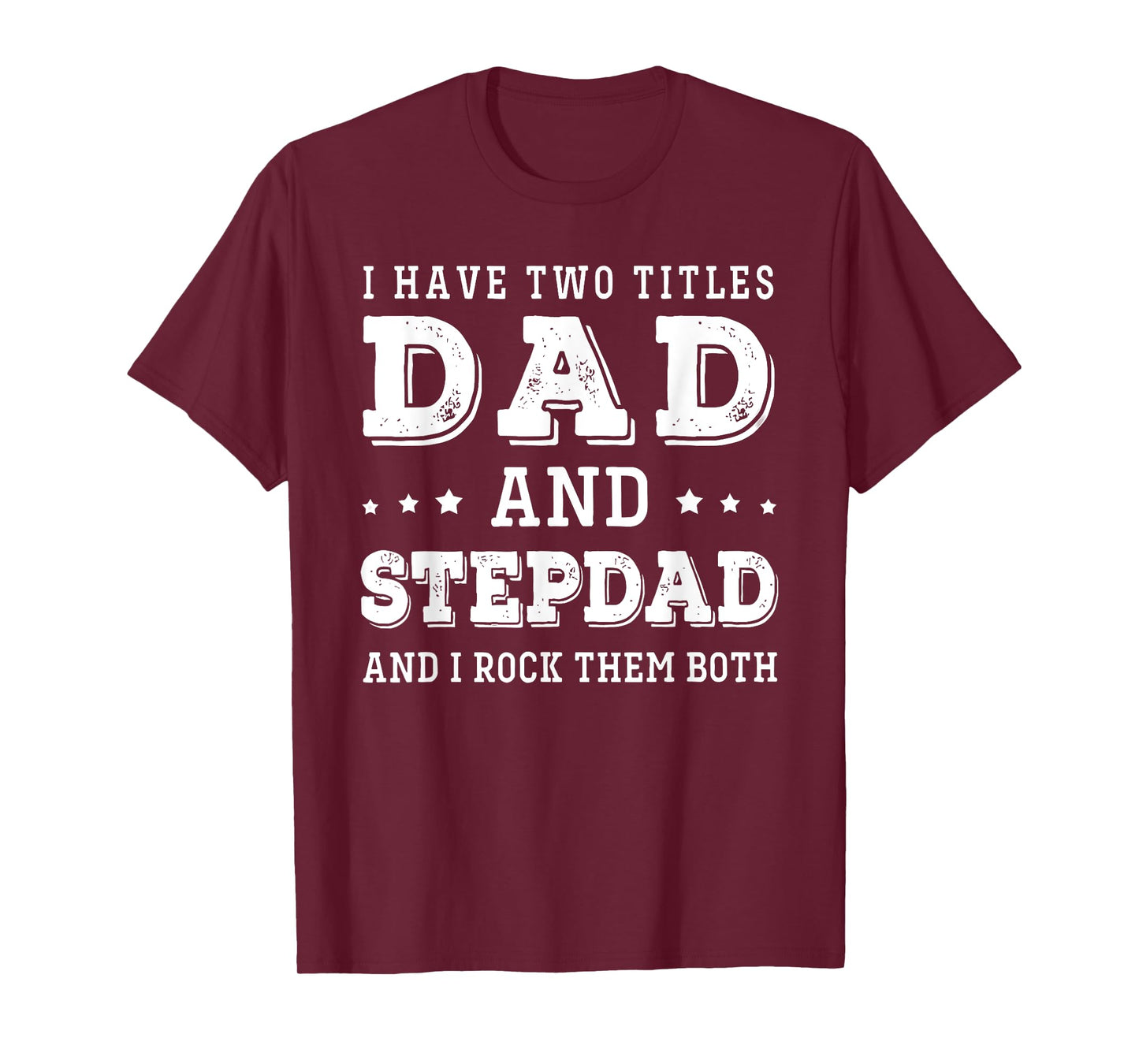 step dad i have two titles dad funny dad father's day T-Shirt