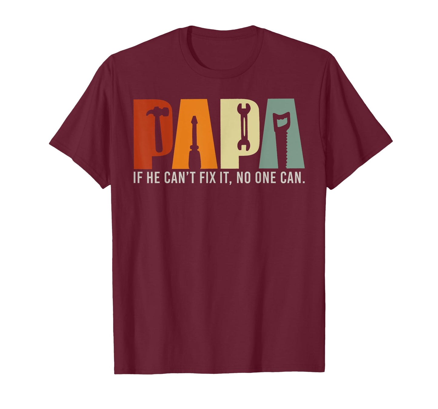 Papa If He Can't Fix It No One Can, Papa Tools Father's Day T-Shirt