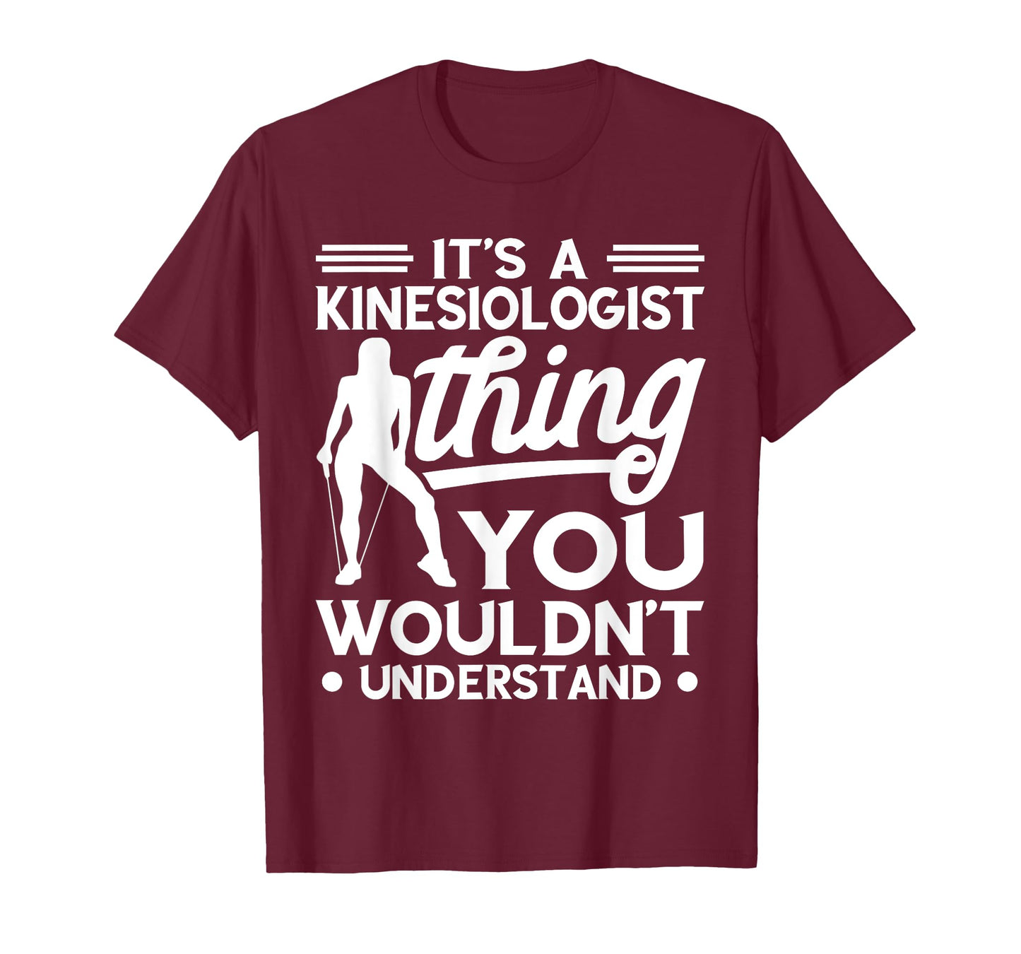 Kinesiologist Kinesiology Thing You Wouldn't Understand T-Shirt