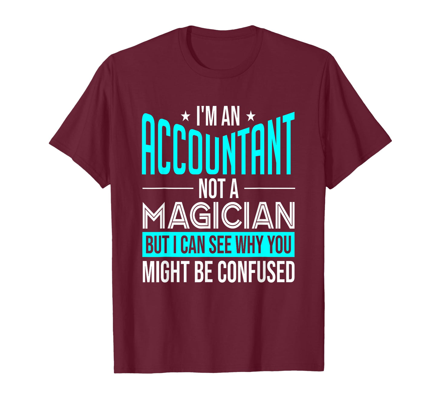 Funny Accounting CPA I'm An Accountant Not A Magician T-Shirt