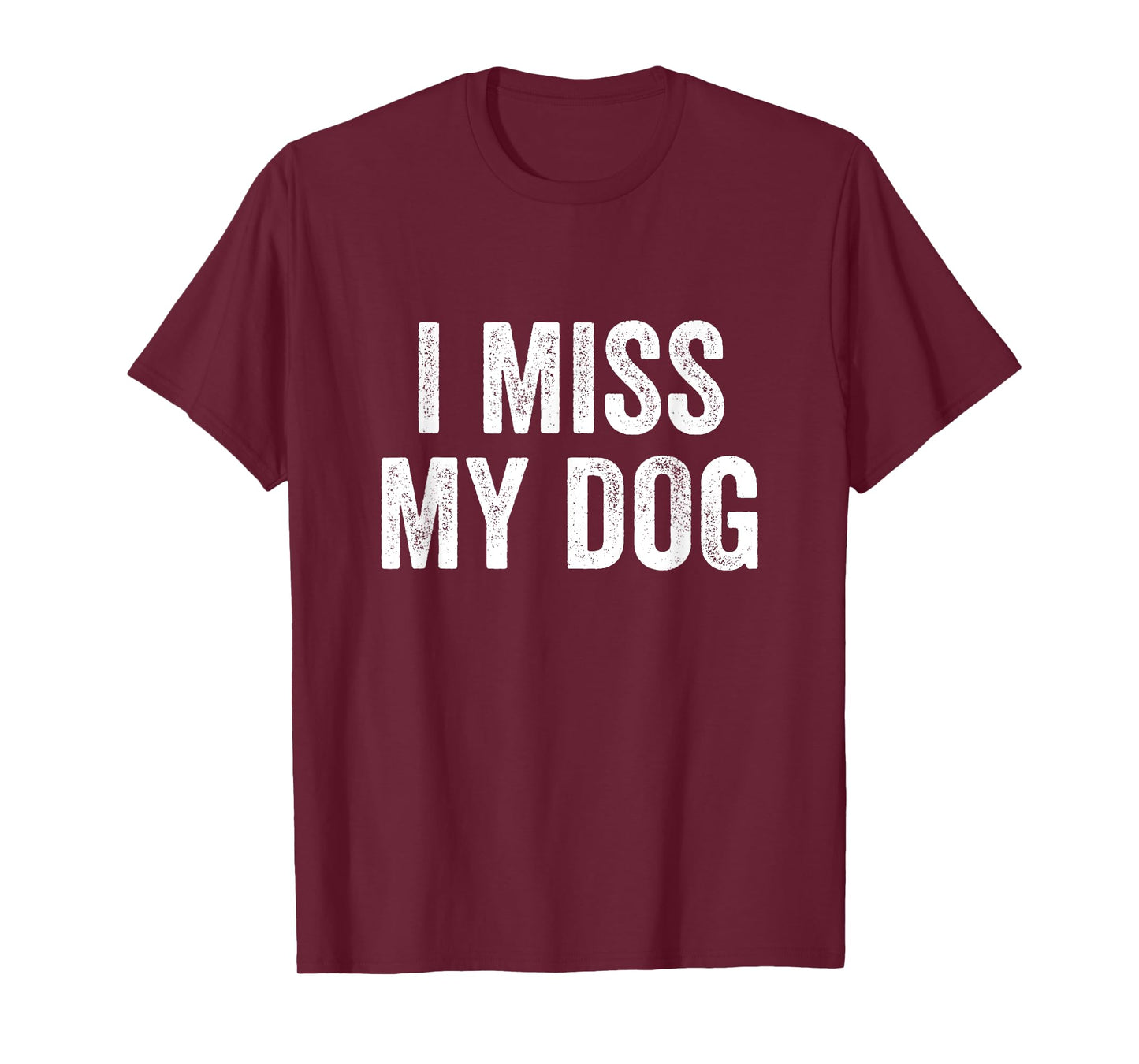 Mens I Miss My Dog Funny Animal Lover Pet T-Shirt