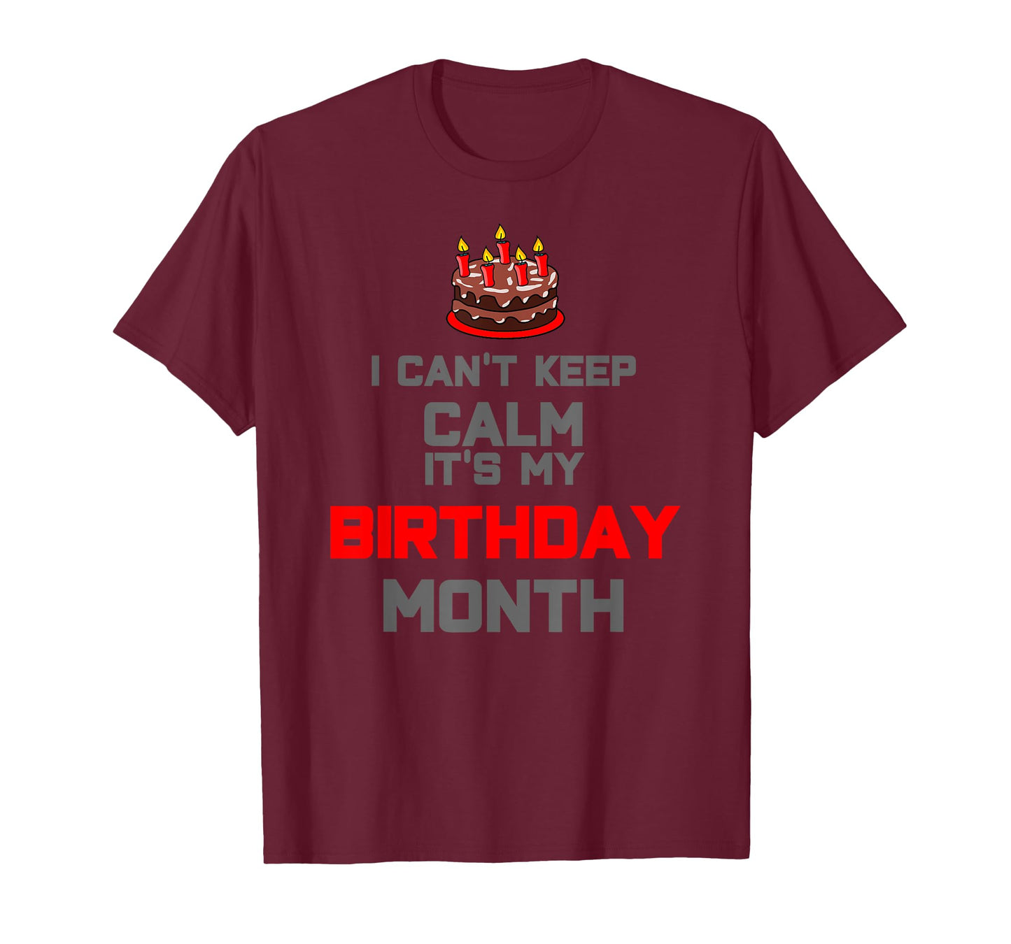 I can't keep calm it's my birthday month Gift T-Shirt