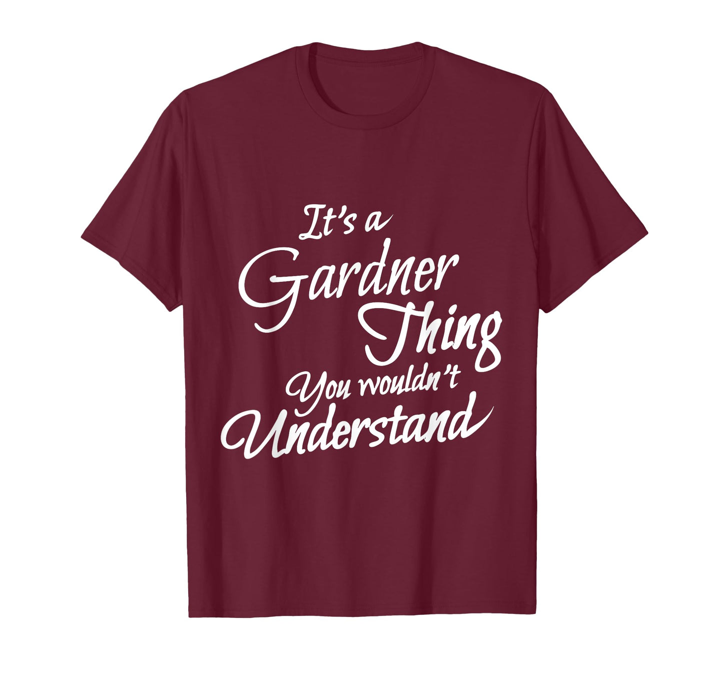 It's A GARDNER Thing, You Wouldn't Understand T-Shirt