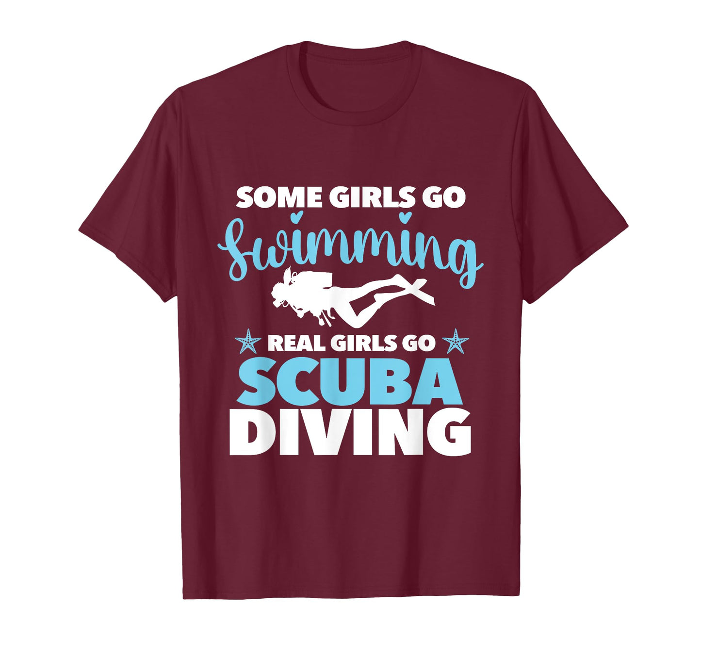 Real Girls Go Scuba Diving - Scuba Diver Swimming Snorkeling T-Shirt