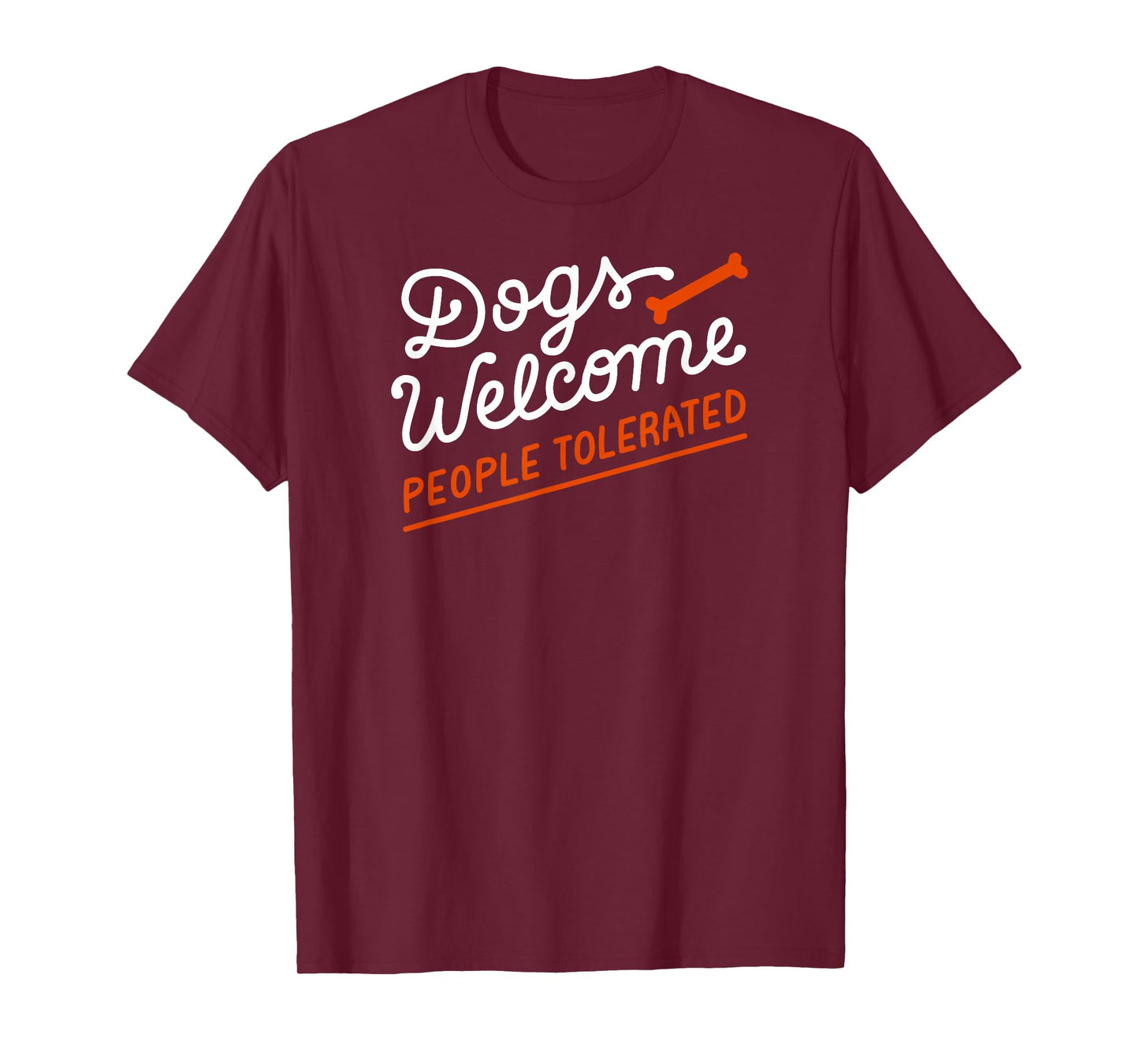 Dogs Welcome With Bone People Tolerated Tee T-Shirt