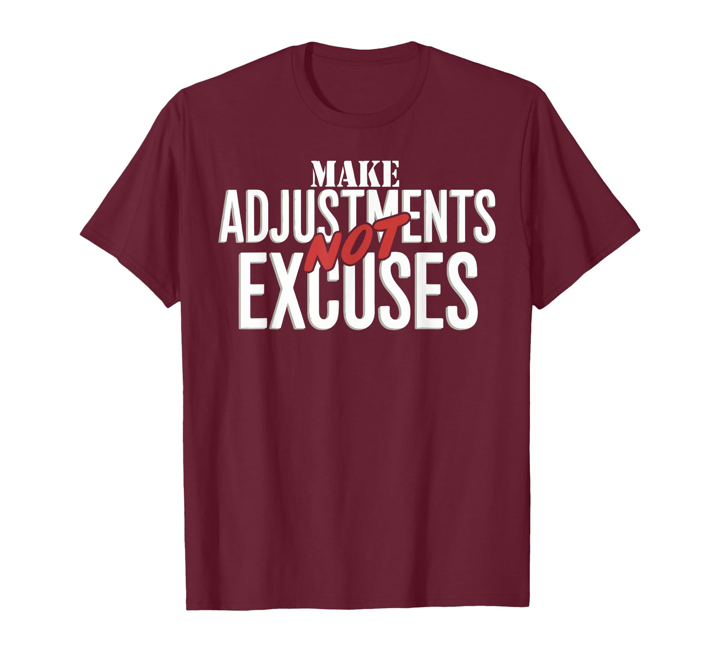 Make Adjustments Not Excuses Positive Mindset Lifestyle T-Shirt
