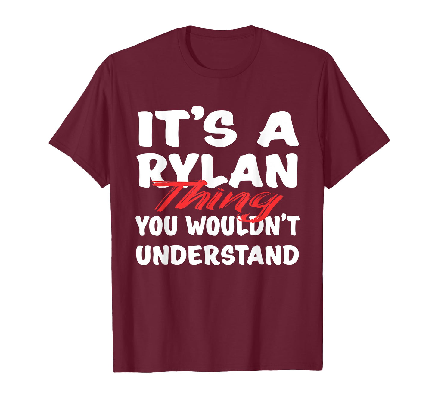 It's A Rylan Thing You Wouldn't Understand Funny Rylan Gift T-Shirt