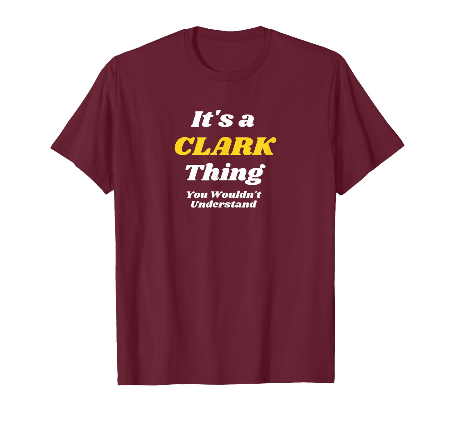 ITS A CLARK THING YOU WOULDNT UNDERSTAND | Family Name T-Shirt