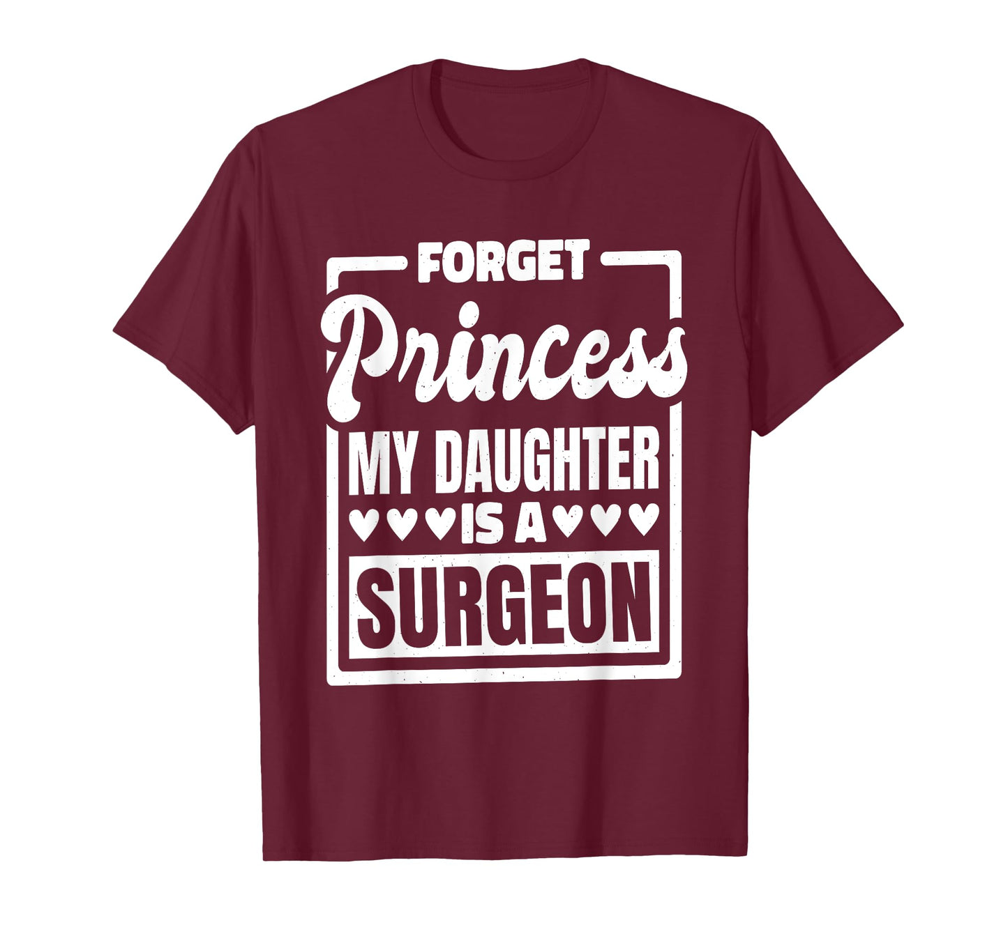 Forget Princess My Daughter Is A Surgeon T-Shirt