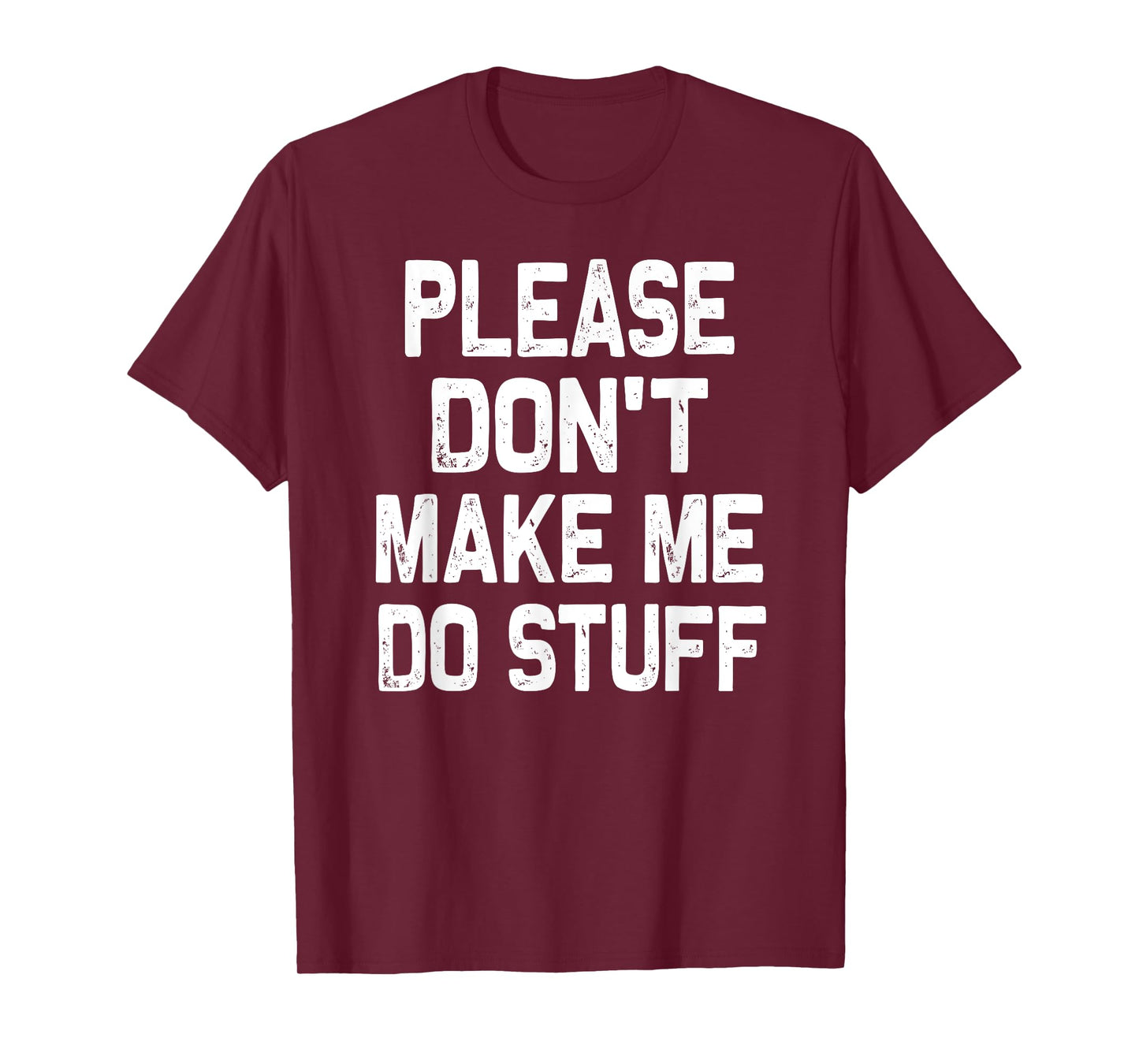 Please Don't Make Me Do Stuff Funny Gift For Teenager T-Shirt