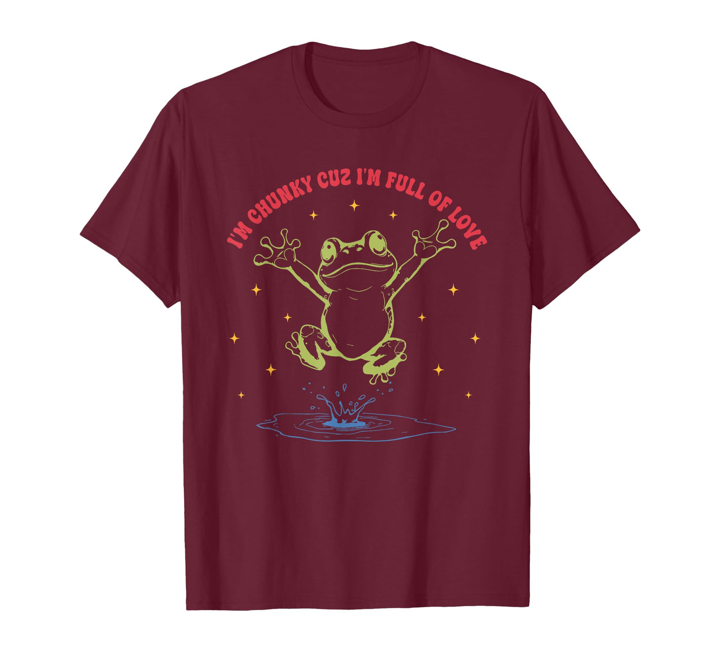 I'm Chunky Cuz I'm Full of Love T-Shirt