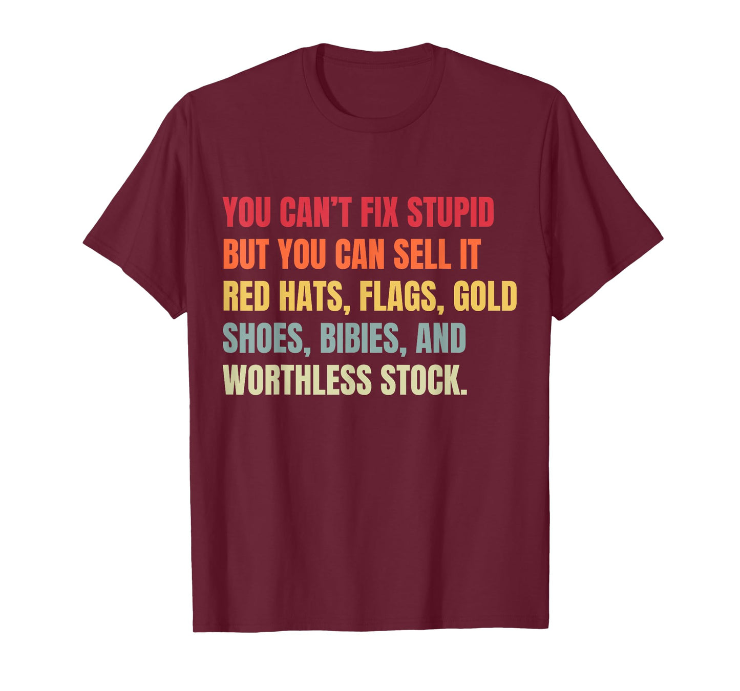 You Can't Fix Stupid But You Can Sell It T-Shirt