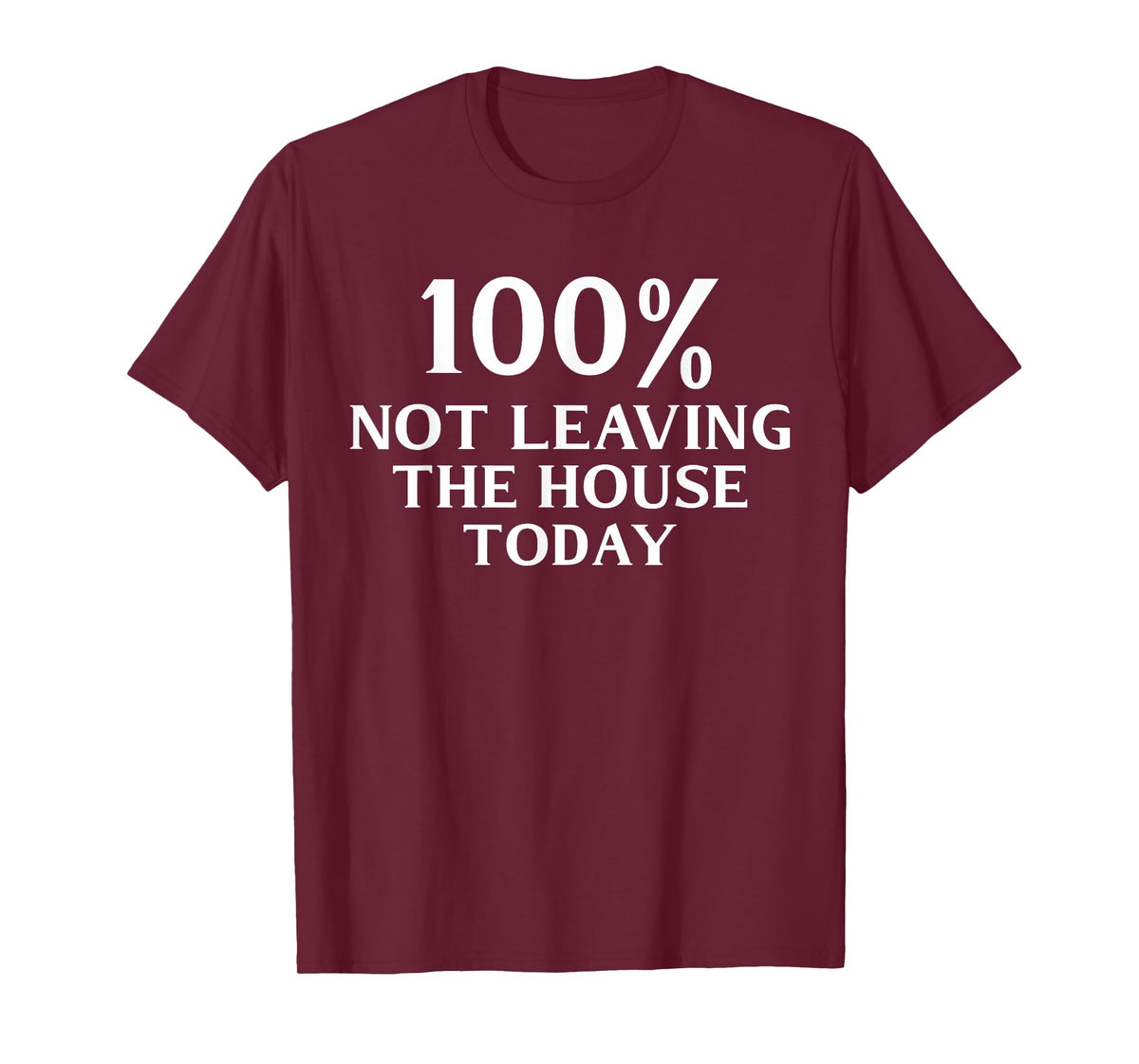 100% Not Leaving the House Today Funny Mom T-Shirt