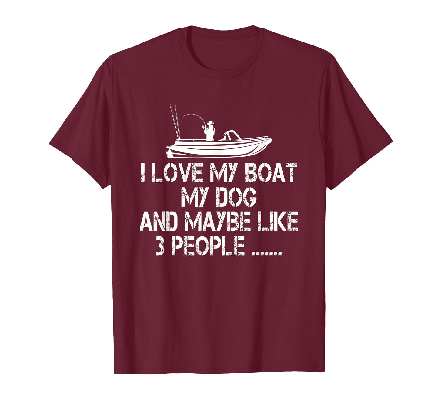 I love my Boat My Dog and Maybe Like 3 People, Funny Fishing T-Shirt