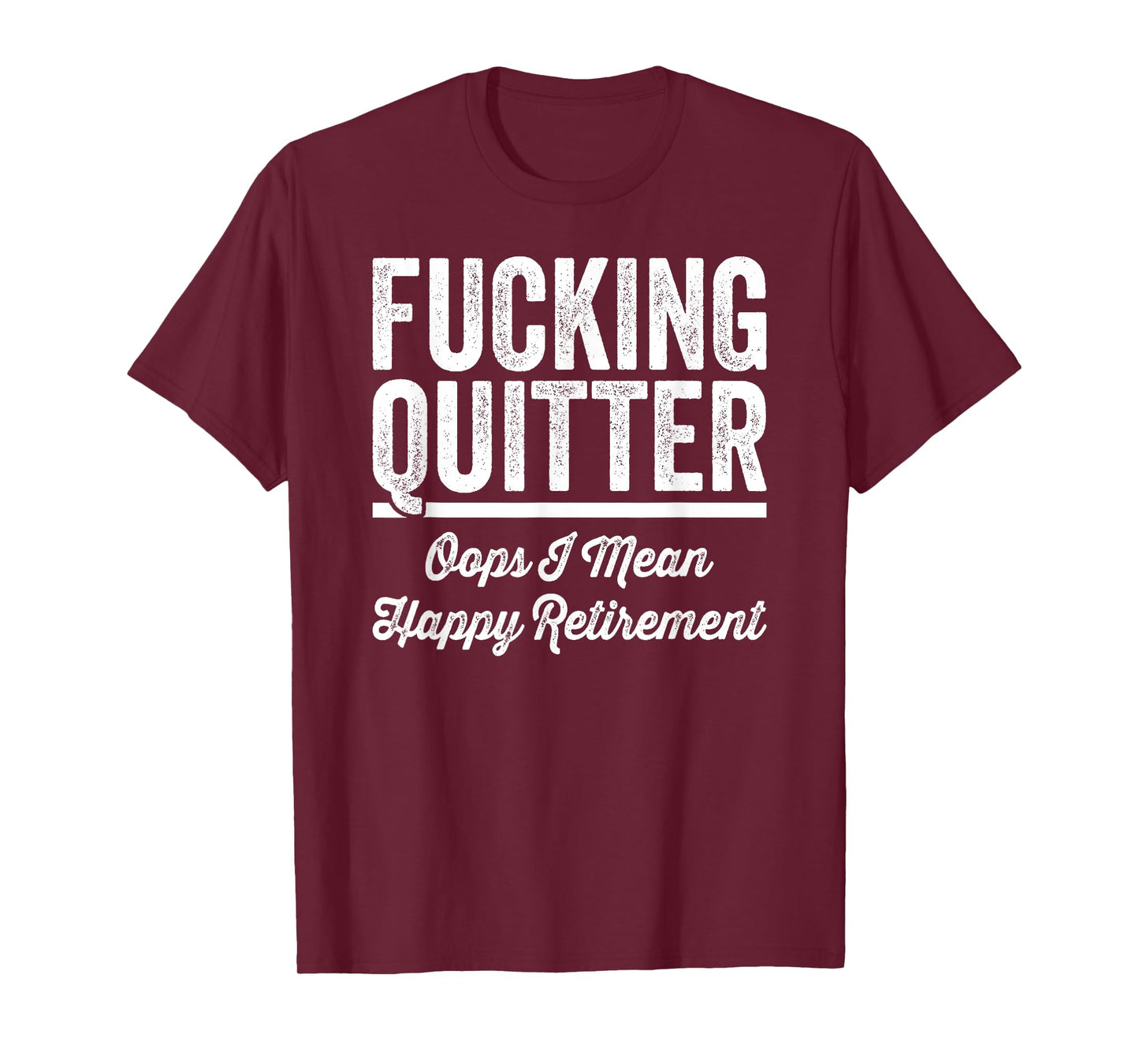 Fucking Quitter Oops I Mean Happy Retirement 2025 T-Shirt