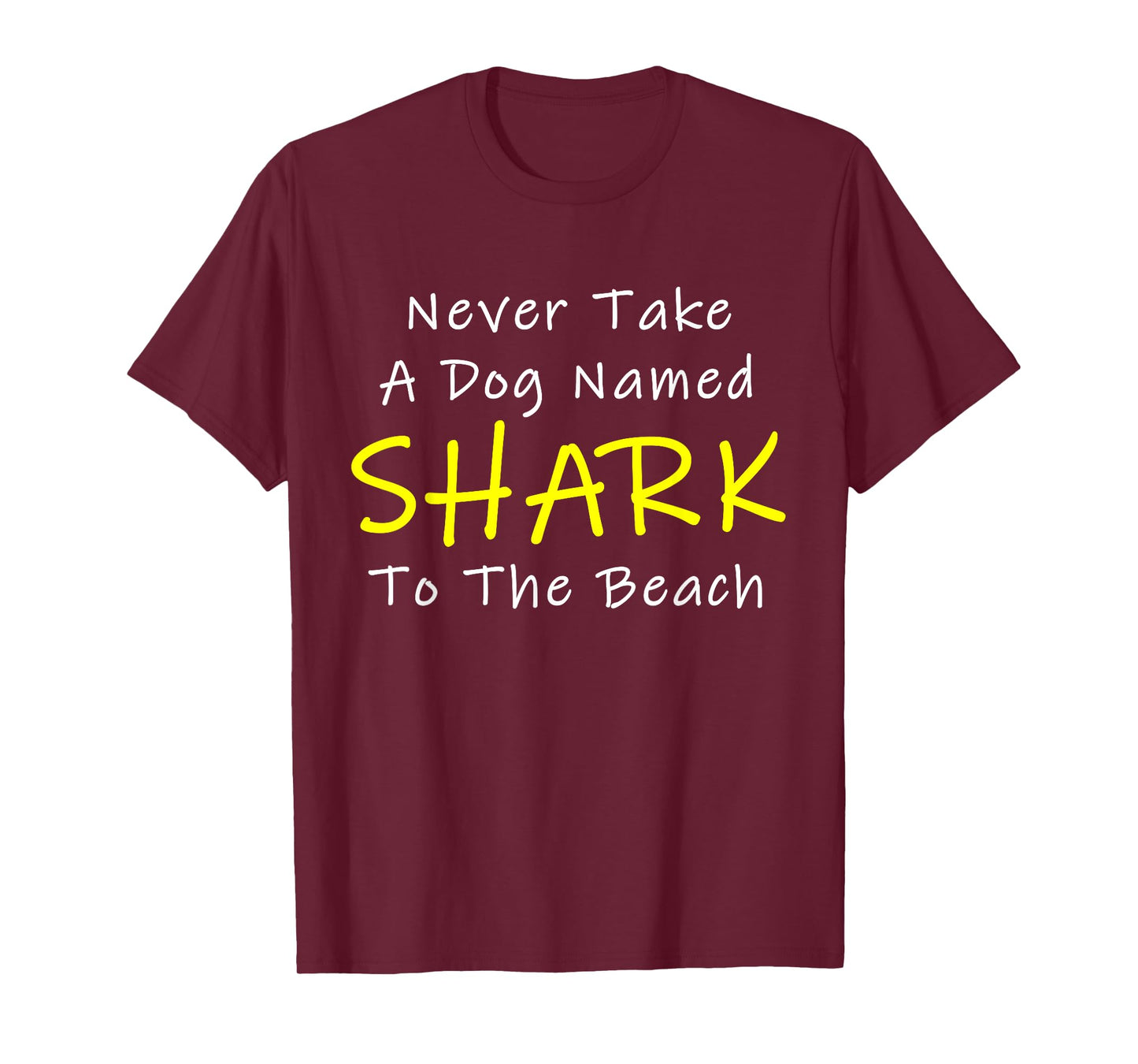 Never Take A Dog Named SHARK To The Beach T-Shirt