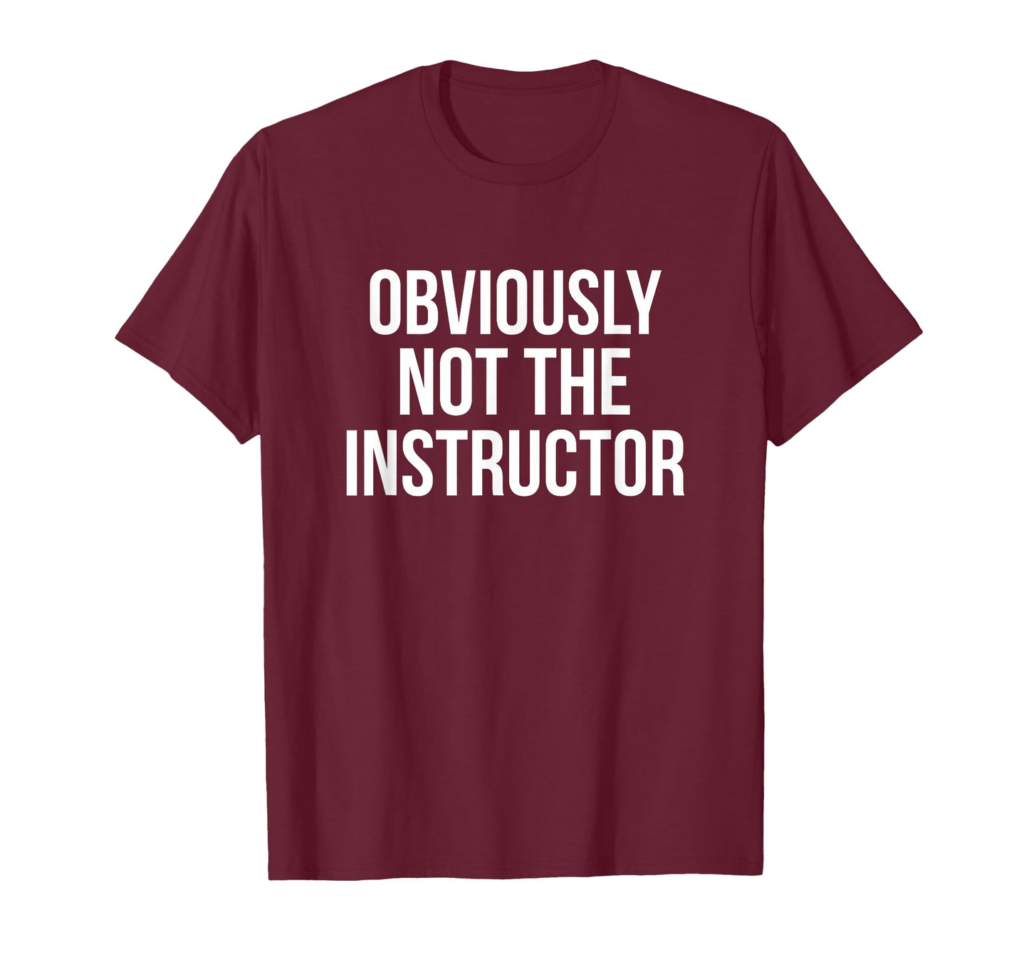 Obviously Not The Instructor T-Shirt