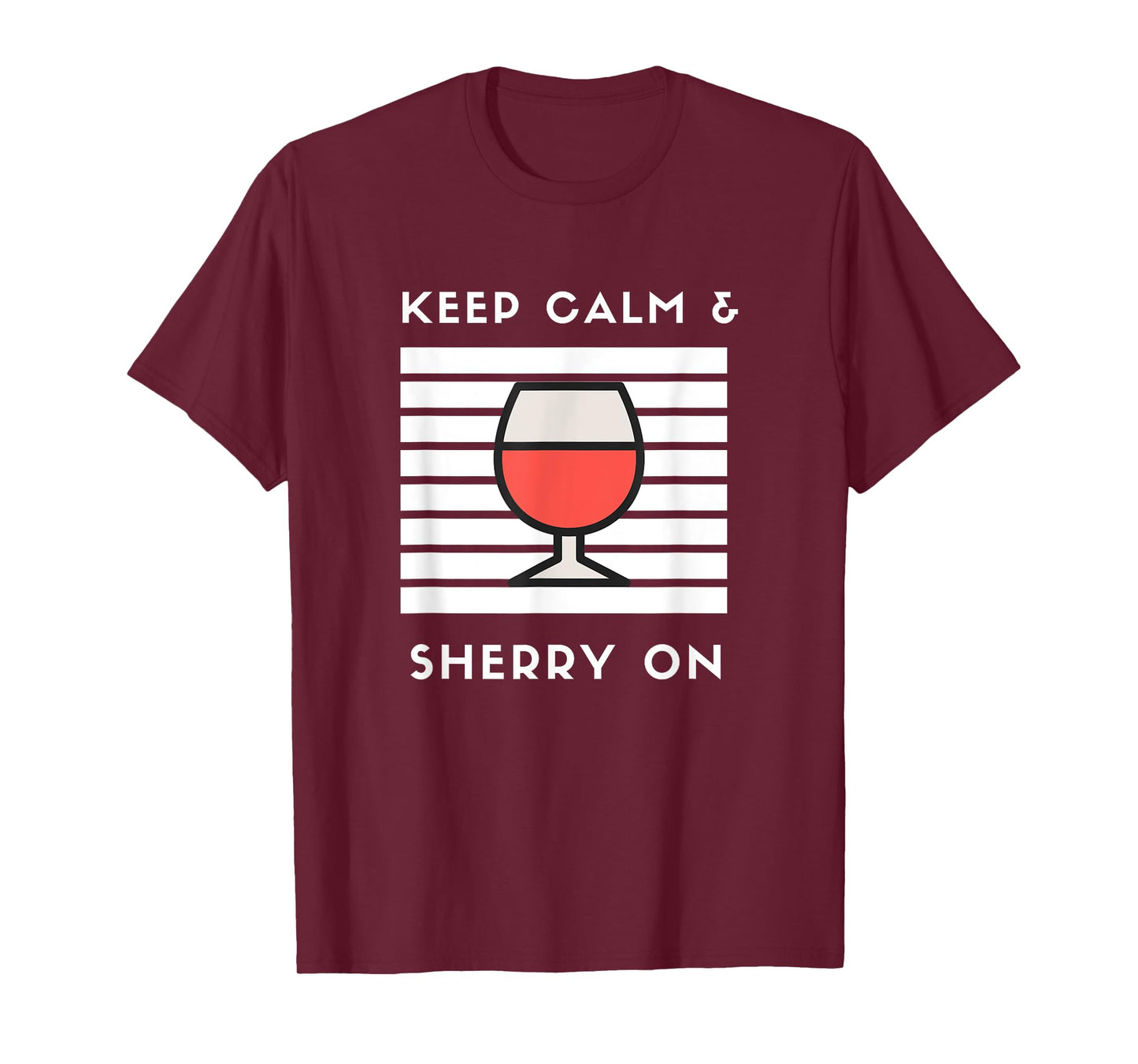Keep Calm and Sherry On Funny Sherry Lover Sherry Wine Fan T-Shirt