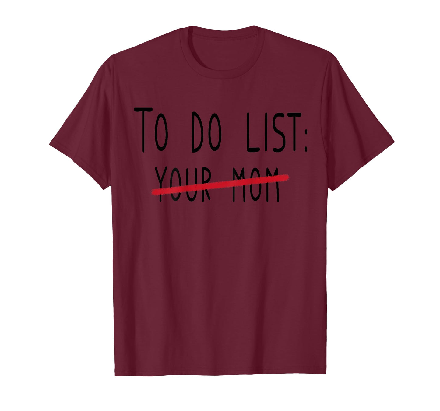 (ON BACK) To Do List Your Mom Funny Meme Jokes T-Shirt