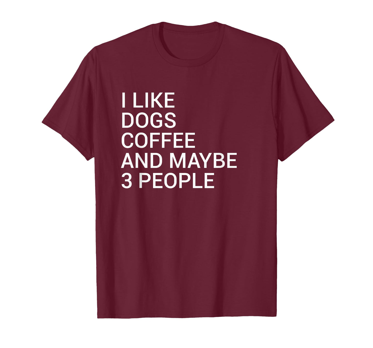 I Like Dogs Coffee And Maybe 3 People Dog Lover T-Shirt