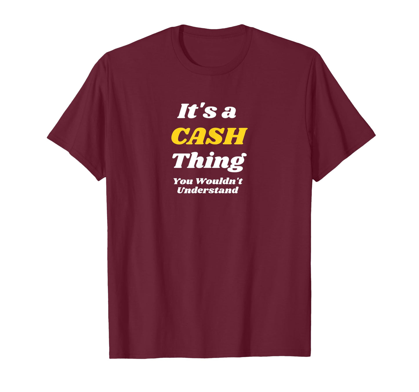 IT'S A CASH THING YOU WOULDN’T UNDERSTAND | Family T-Shirt